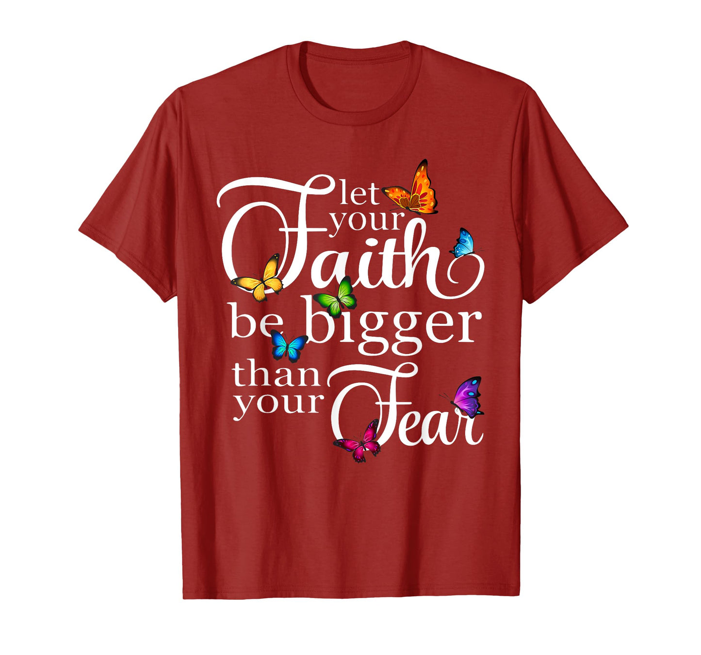 Let Your Faith Be Bigger Than Fear - Butterfly Art Religious T-Shirt