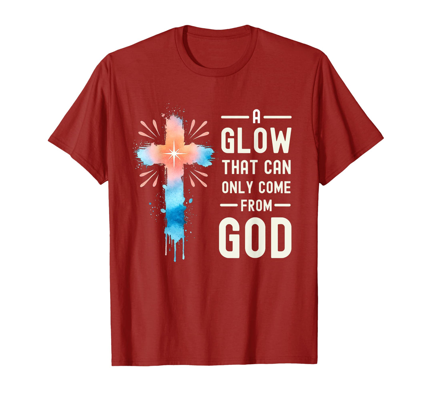 A Glow That Can Only Come From God Religious Quotes T-Shirt