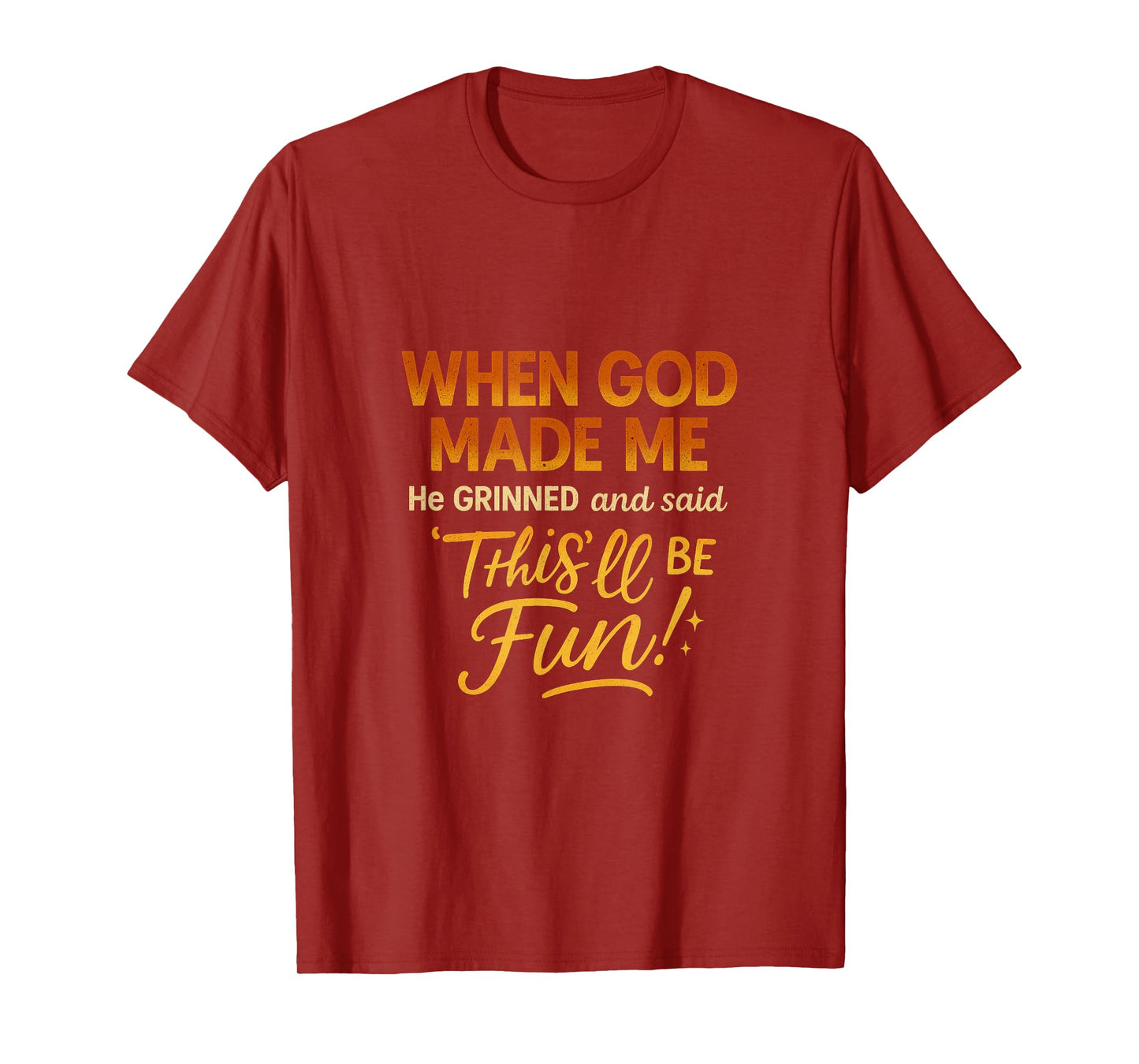 When God' Made Me He Grinned and Said Sarcastic Humor Saying T-Shirt
