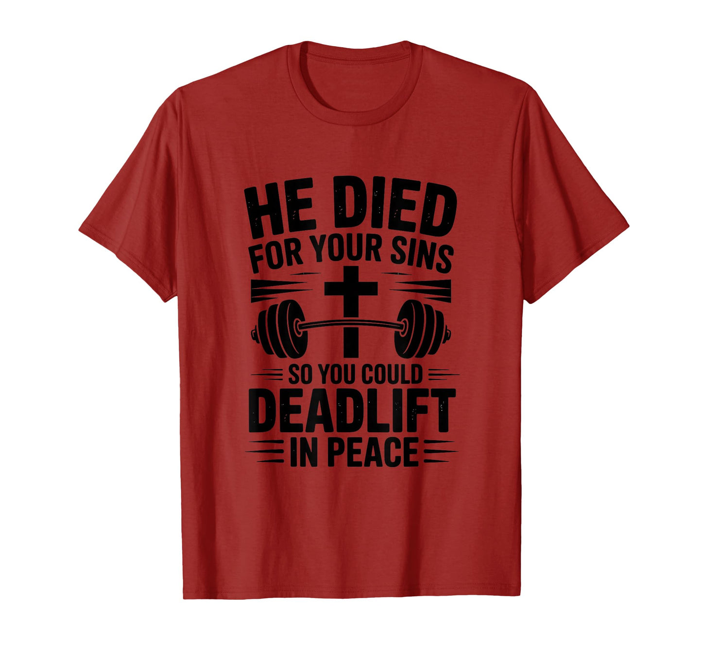 He Died For Your Sins Deadlift Christian T-Shirt