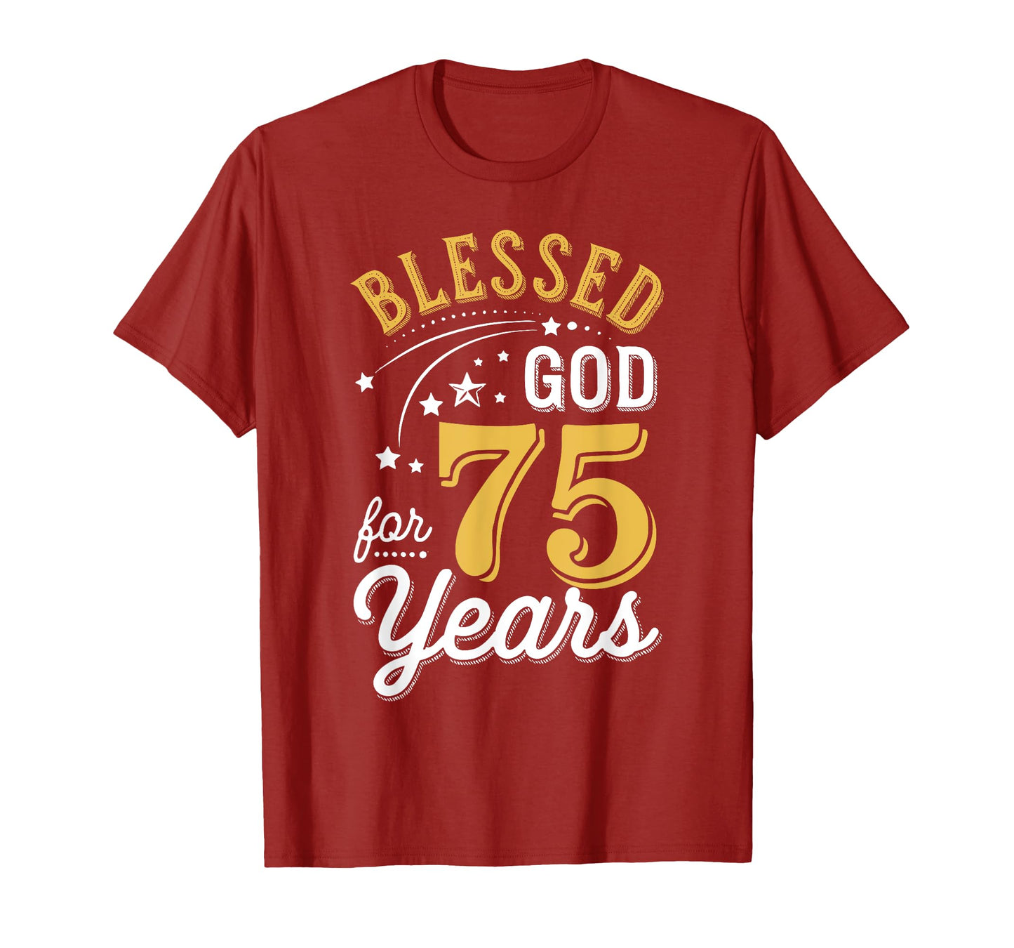 Blessed by God for 75 Years Religious Birthday Men Women T-Shirt