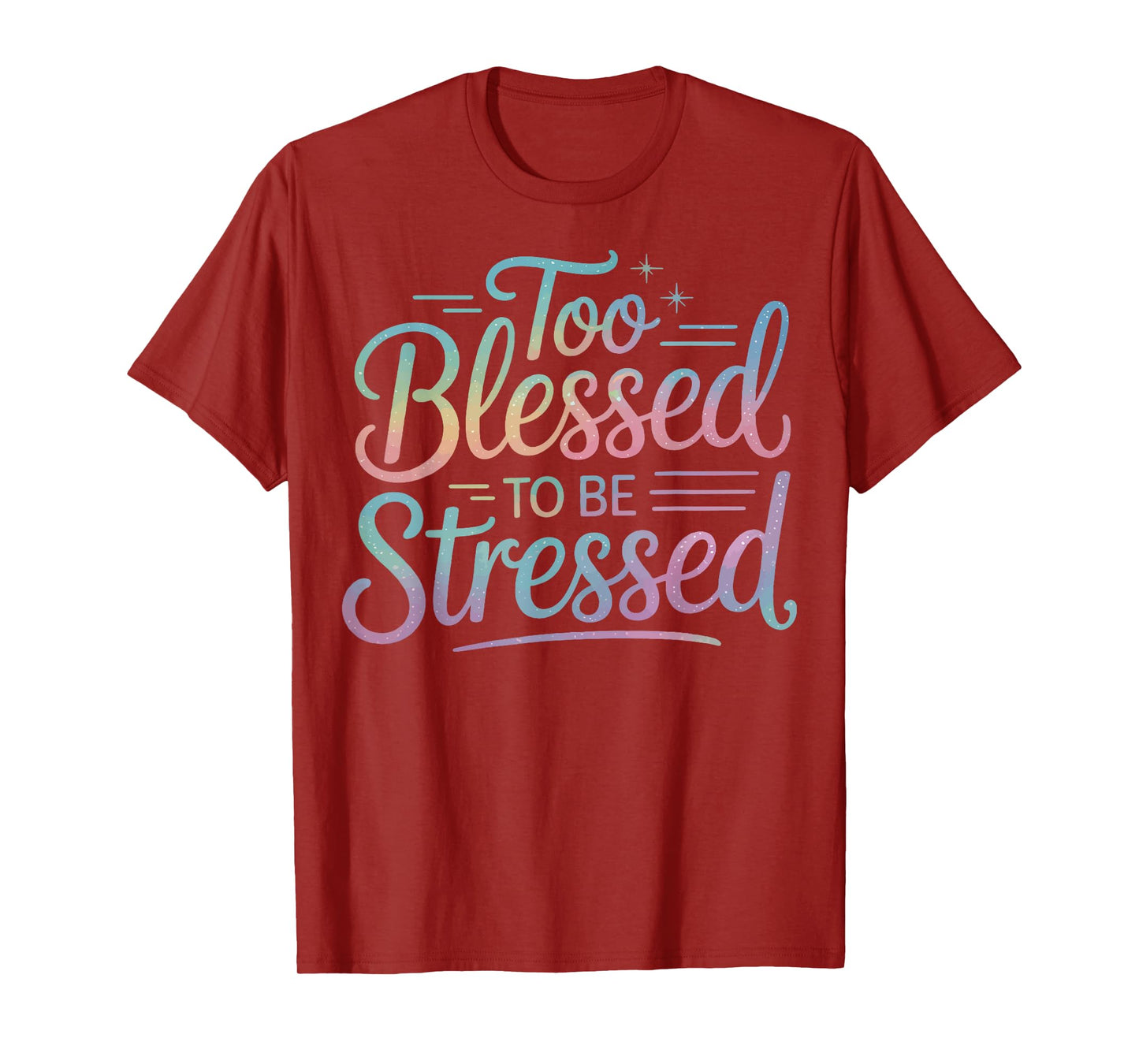 Too Blessed To Be Stressed T-Shirt