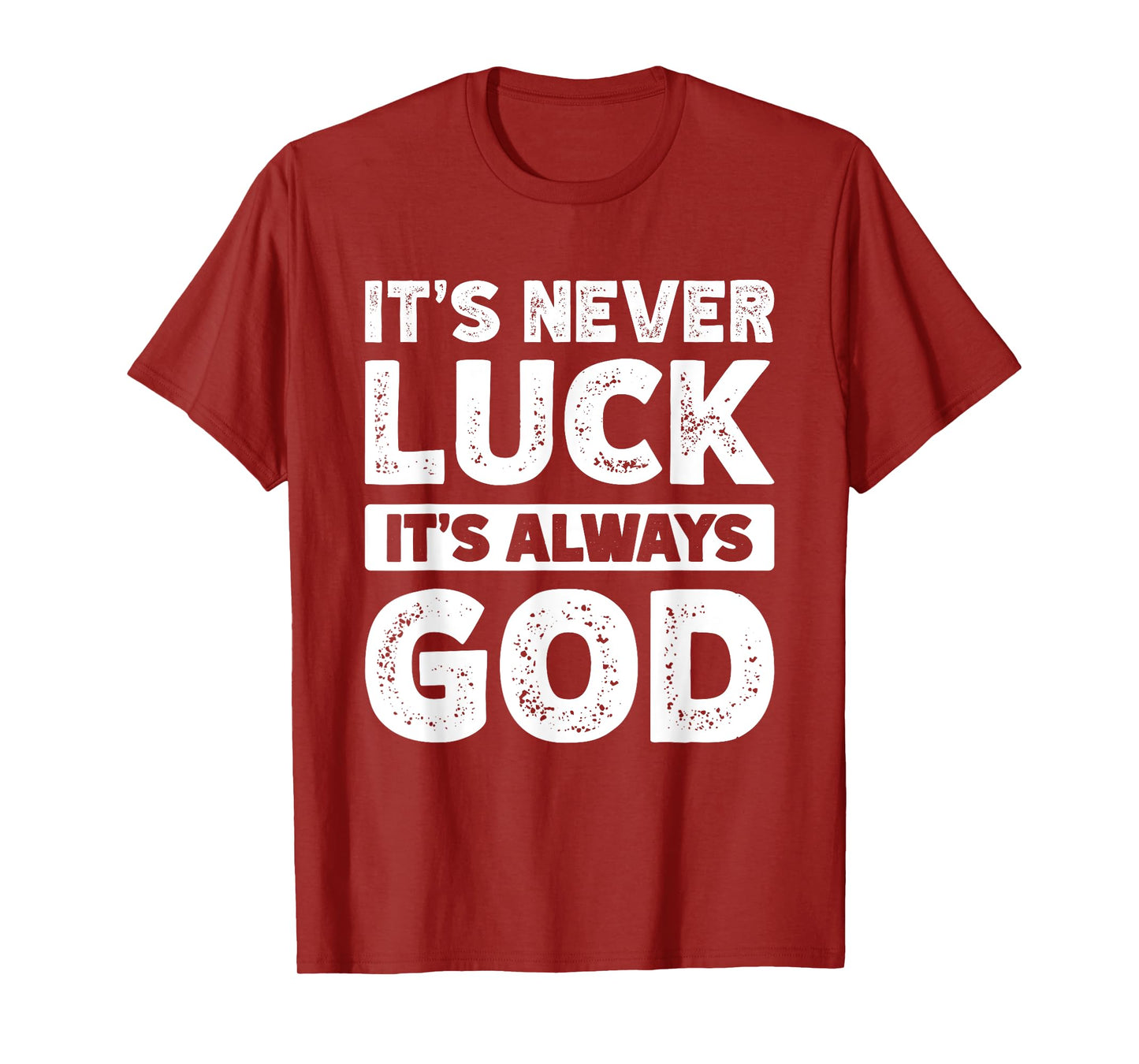 It's Never Luck It's Always God T-Shirt