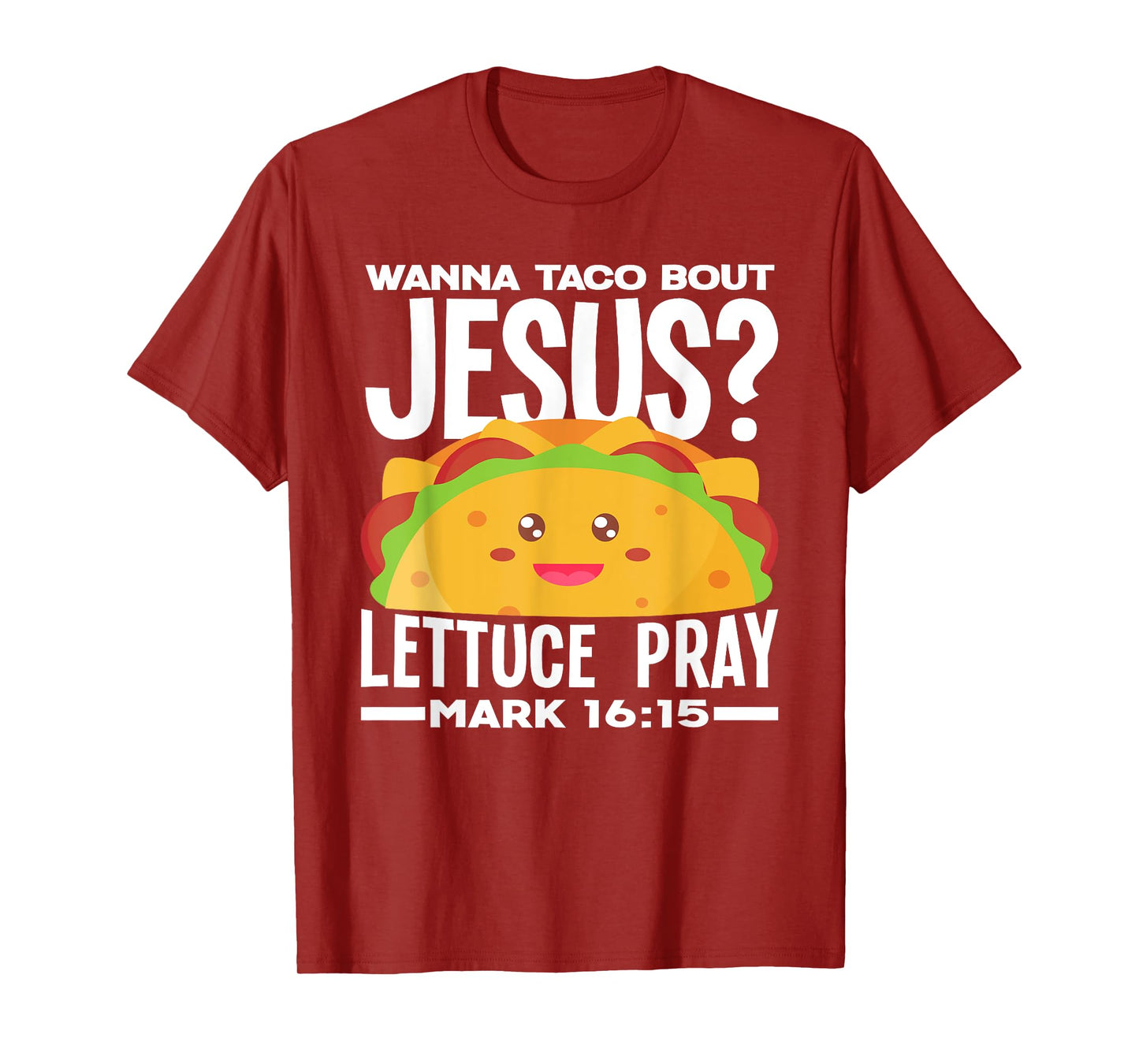 Wanna Taco Bout Jesus Lettuce Pray - Funny Taco Lover T-Shirt