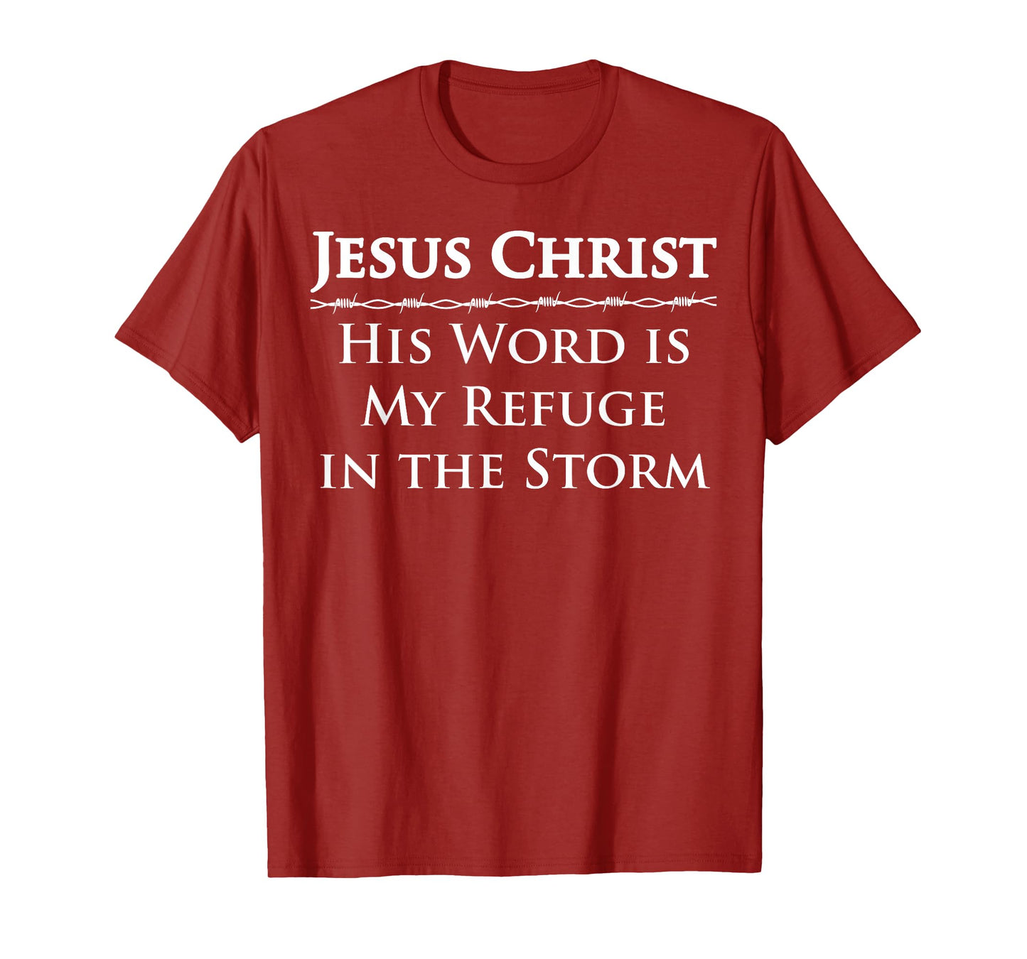 Jesus Christ, His Word is My Refuge in The Storm T-Shirt