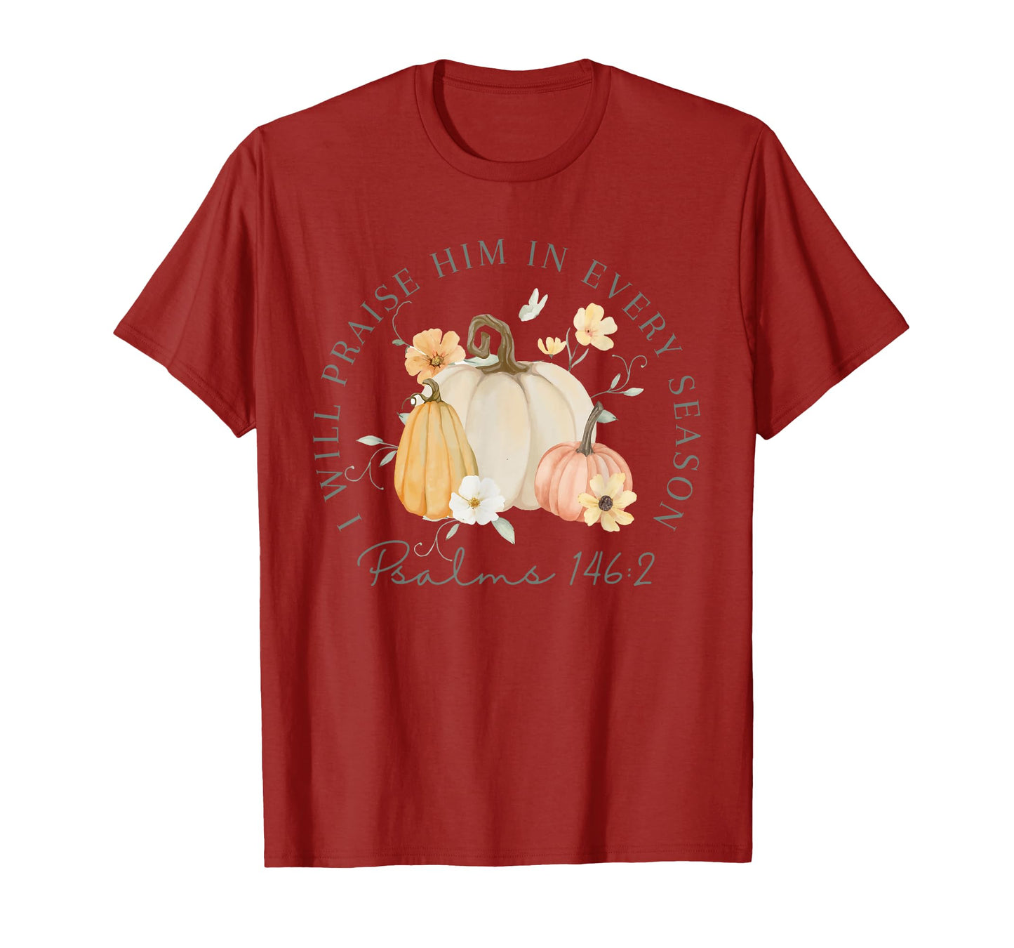 Fall Thanksgiving Pumpkin I Will Praise Him In Every Season T-Shirt