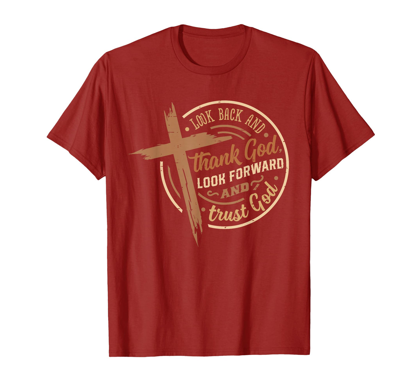 Look Back And Thank God Look Forward And Trust God Christian T-Shirt