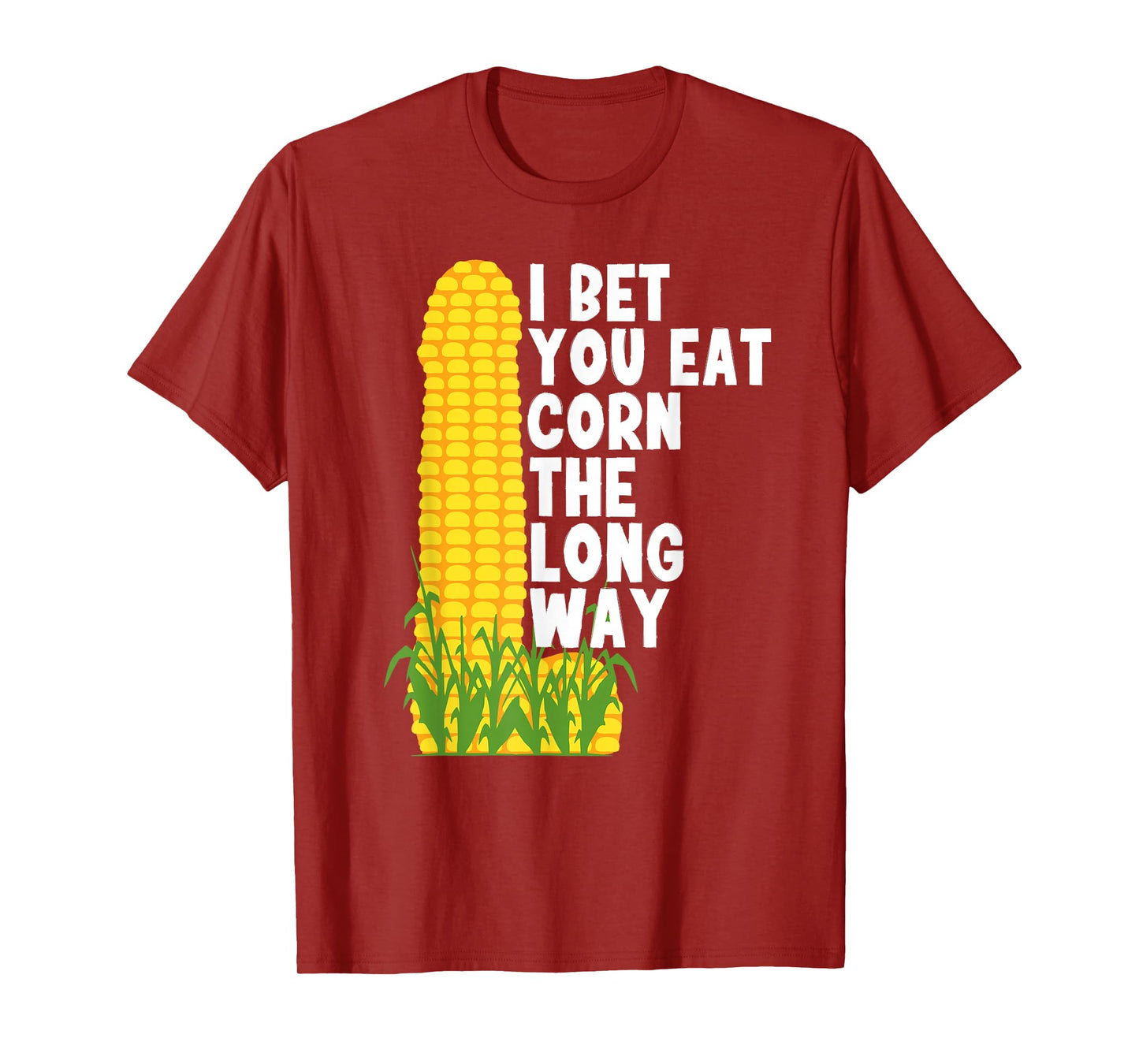 I bet you eat corn the long way Funny Embarrassing in party T-Shirt