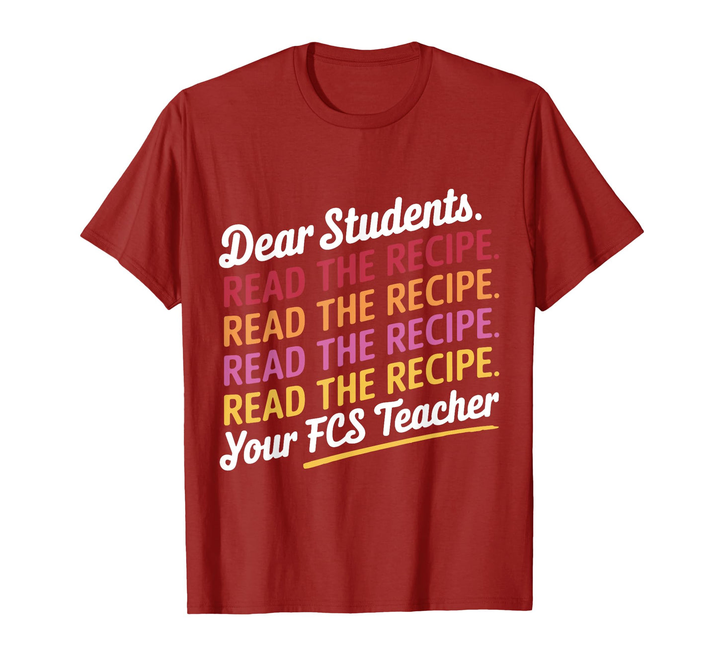 Dear Students, Read The Recipe Your FCS Teacher T-Shirt