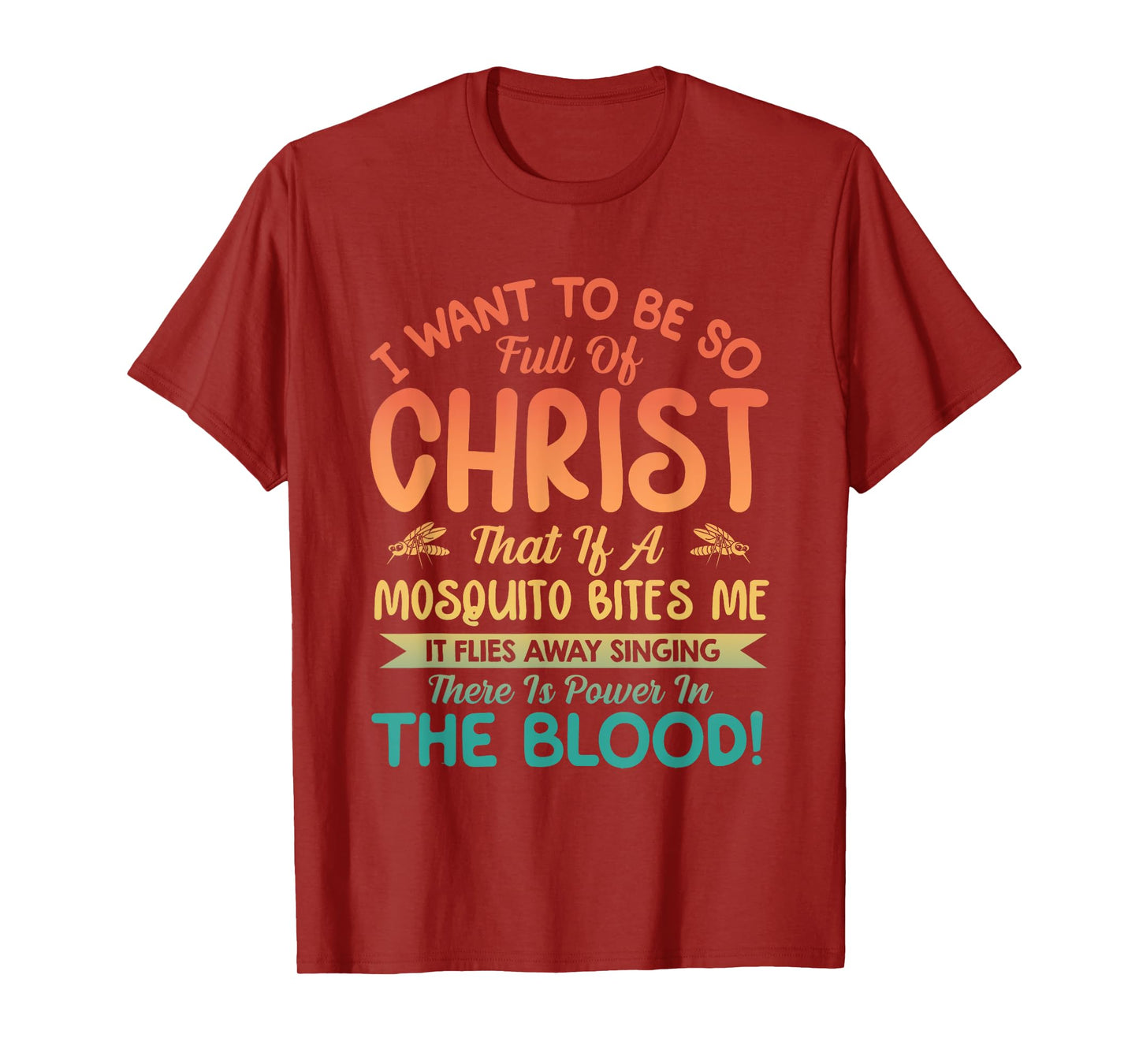 I Want To Be So Full Of Christ T-Shirt