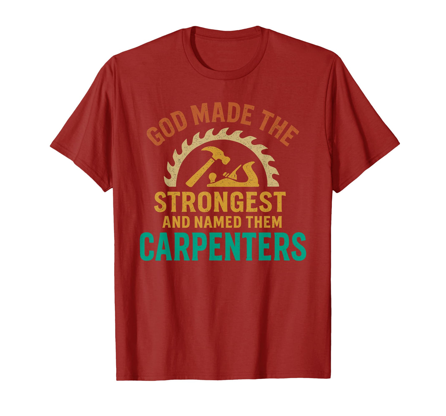 God Made The Strongest and Named Them Carpenters T-Shirt