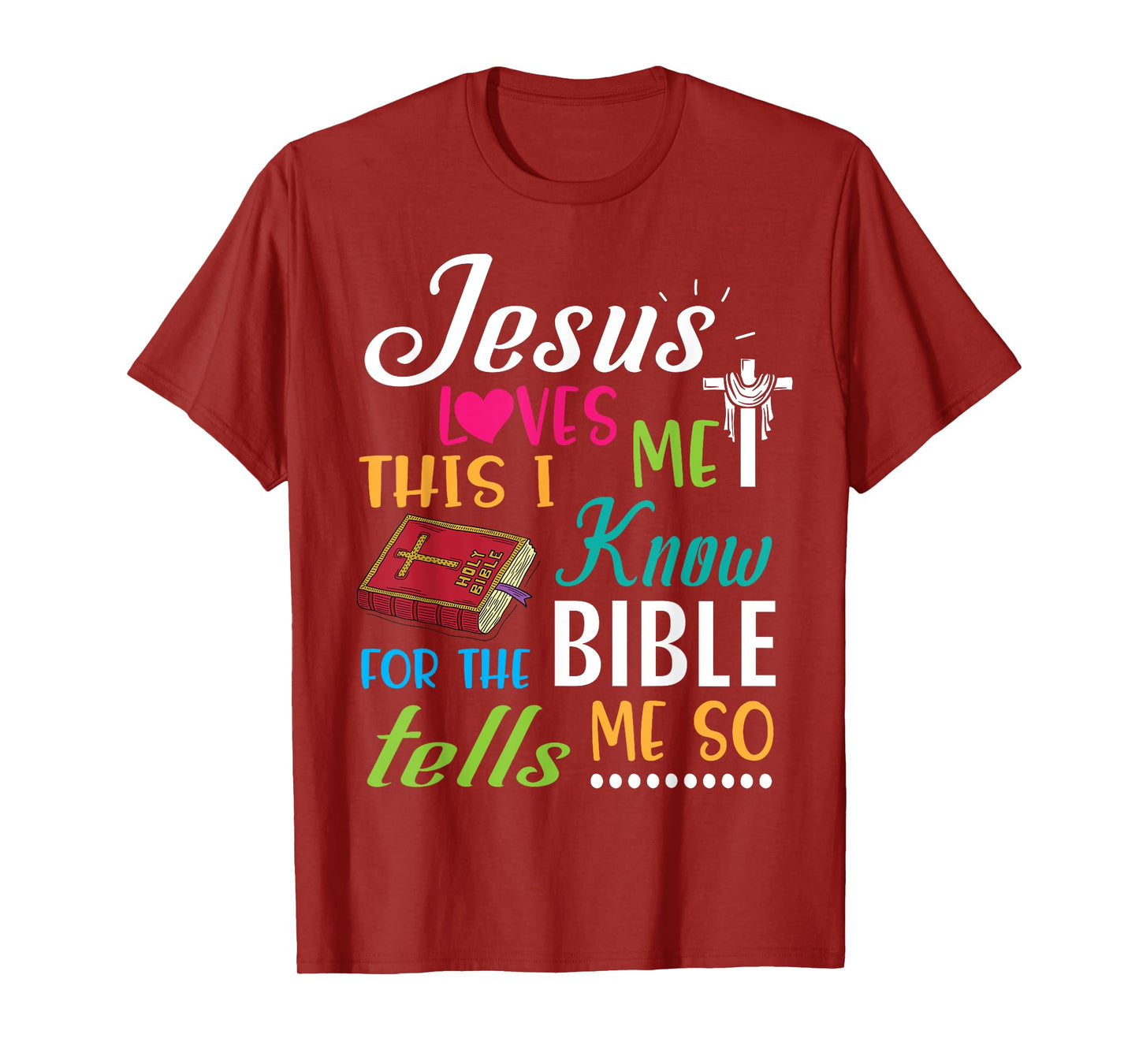 Cross Jesus Loves Me This I Know For The Bible Tells Me So T-Shirt