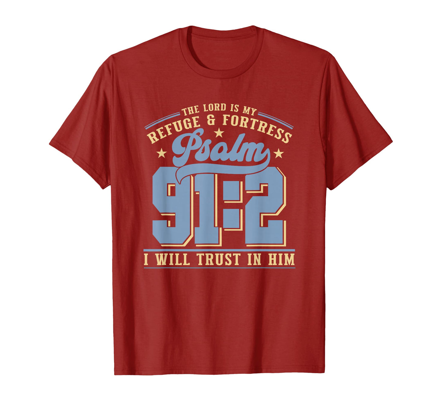 The Lord is My Refuge & Fortress – Psalm 91:2 T-Shirt