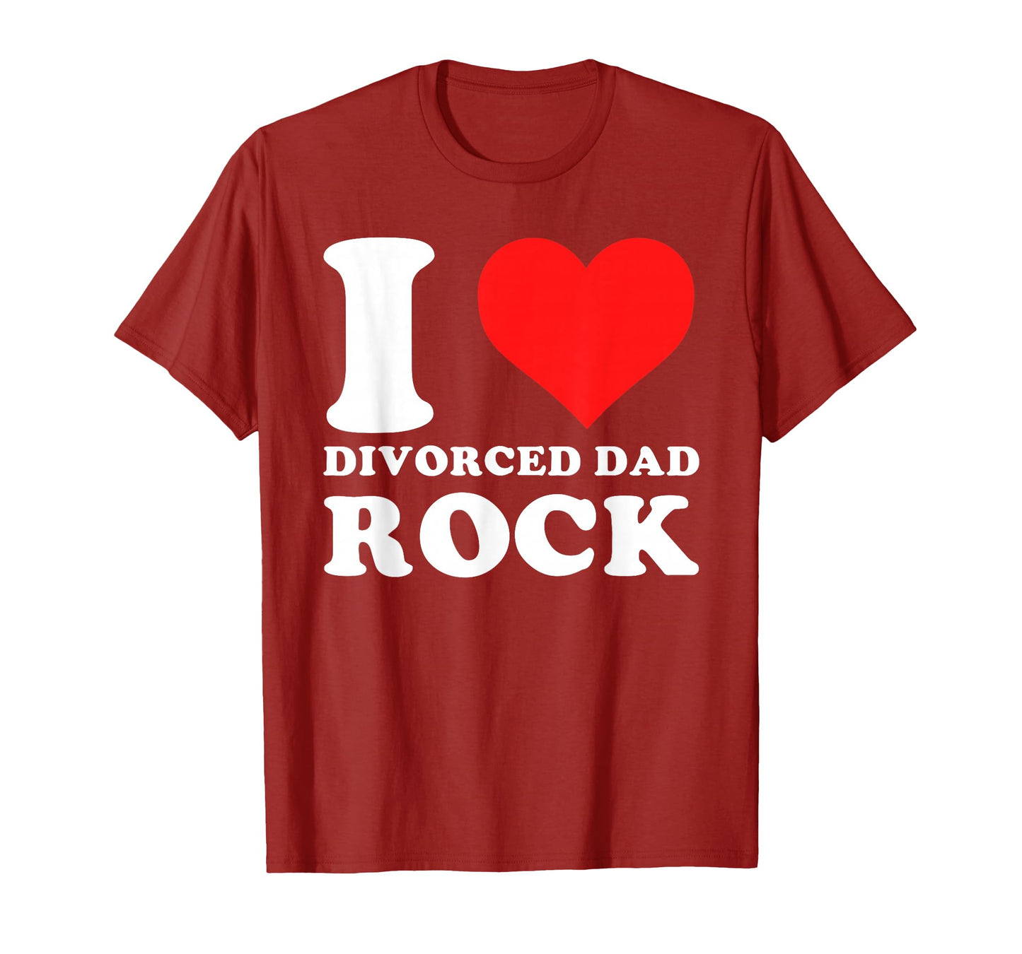 I Love Divorced Dad Rock Funny Quote T-Shirt