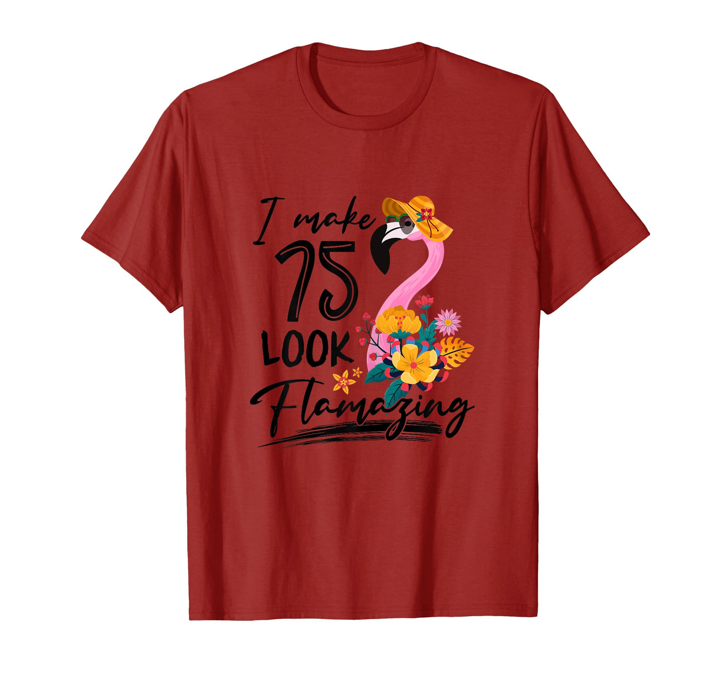 I Make 75 Look Flamazing Flamingo 75th Birthday 75 Year Old T-Shirt