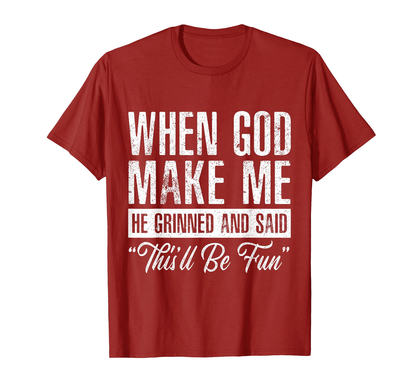 When God Made Me He Said This'll Be Fun Funny Christian T-Shirt