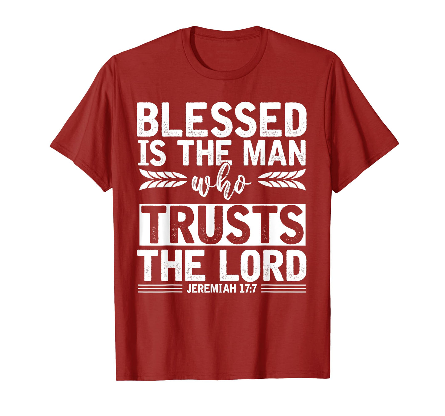 Christ Devotee Blessed Is The Man Who Trusts The Lord Jesus T-Shirt