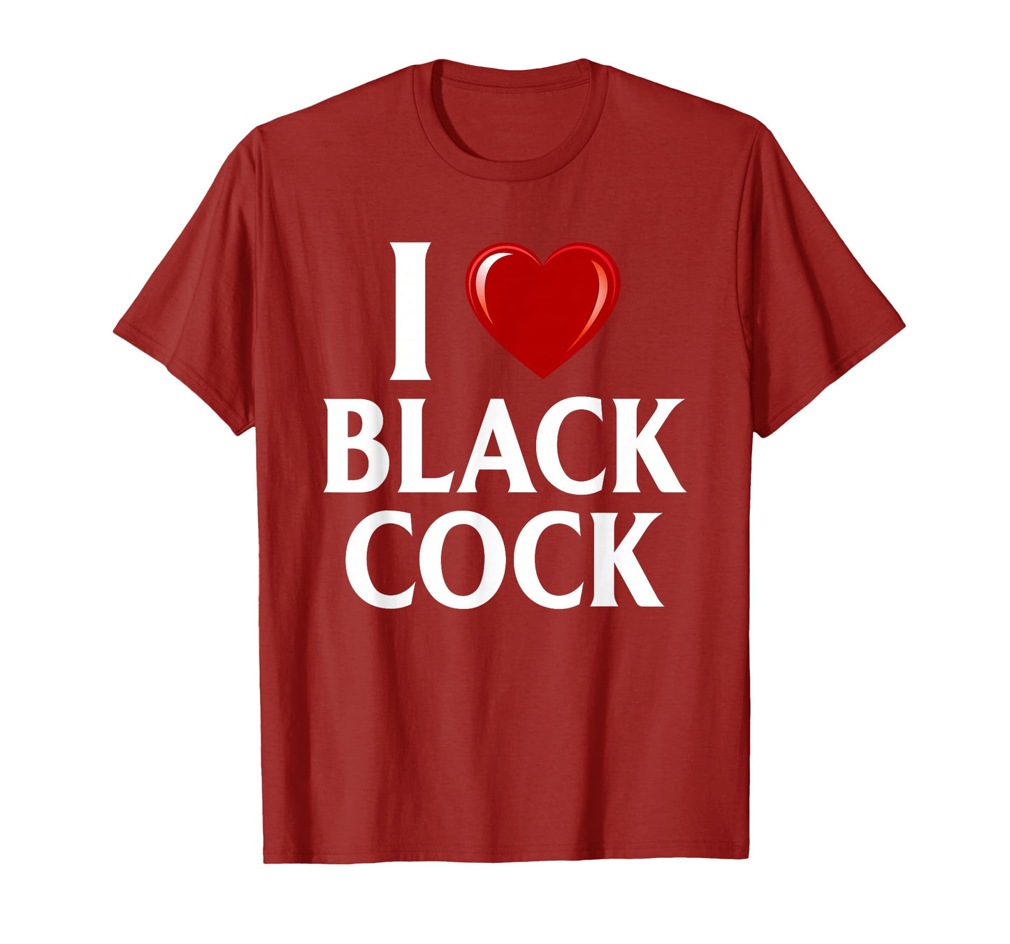 I Love Black Cock I Heart Black Cock T-Shirt