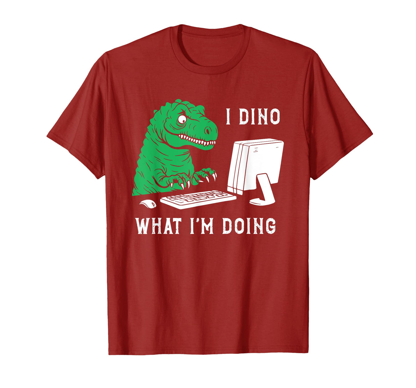 Funny I Dino What I'm Doing T-Shirt