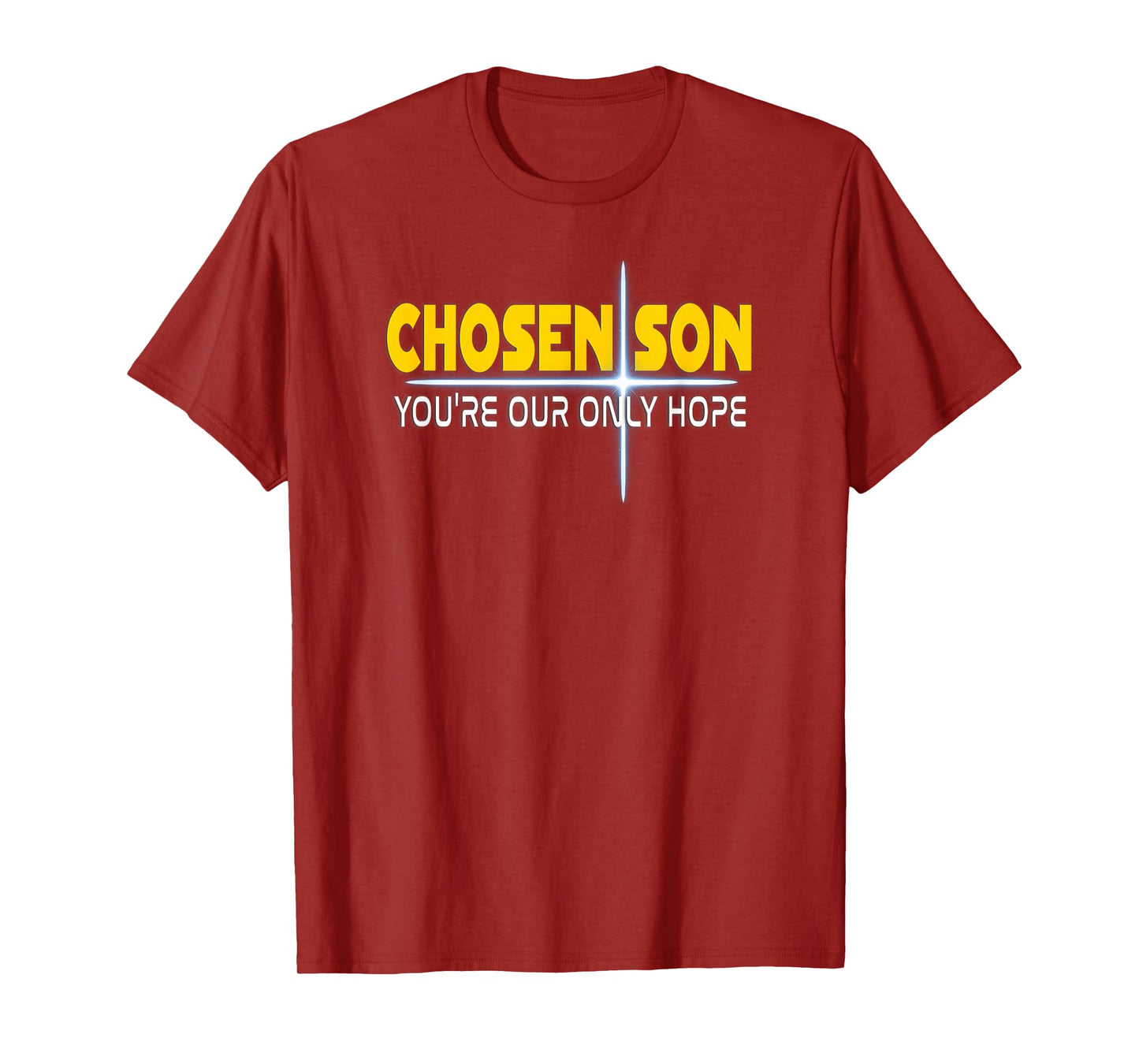 Christian Chosen Son You're Our Only Hope T-Shirt