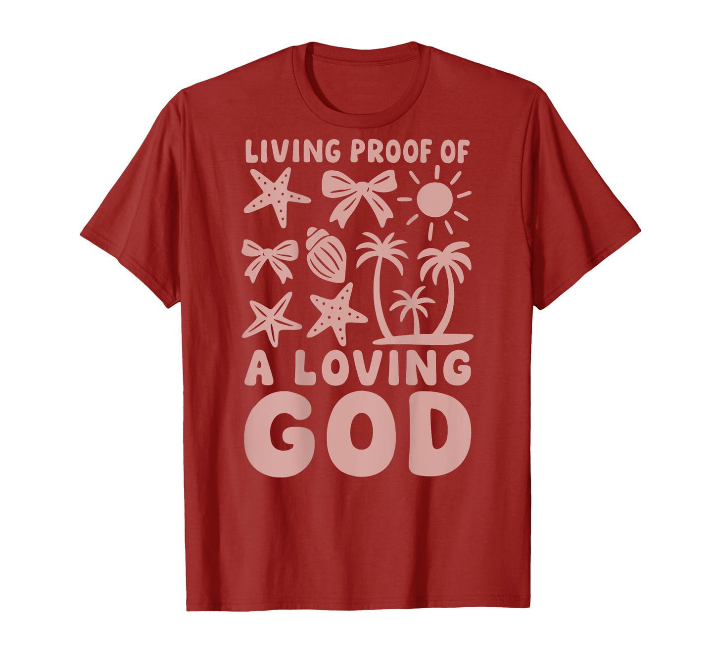 Christian Living Proof of a Loving God Beach Summer T-Shirt