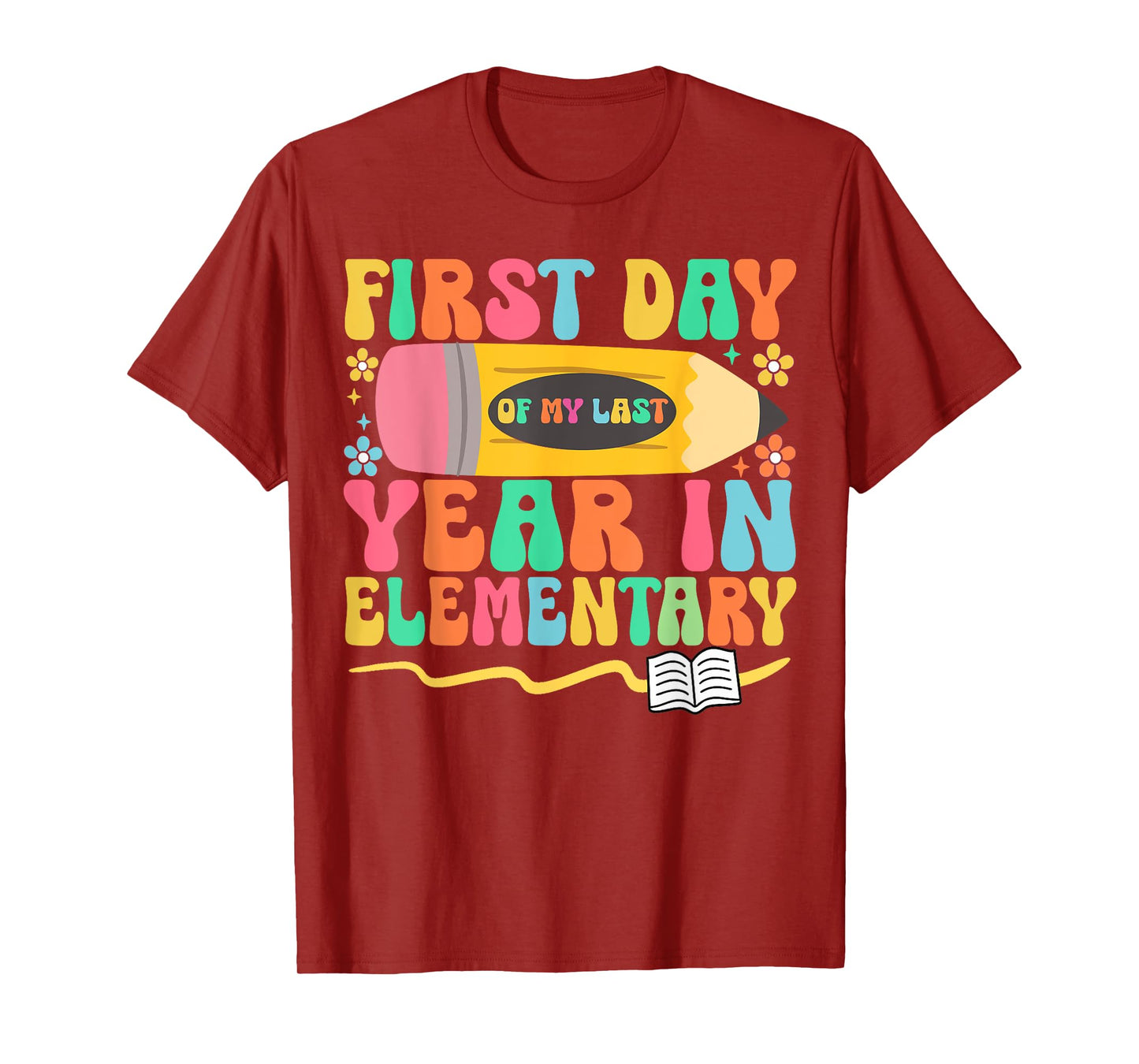 First Day of My Last Year in Elementary Back to School T-Shirt
