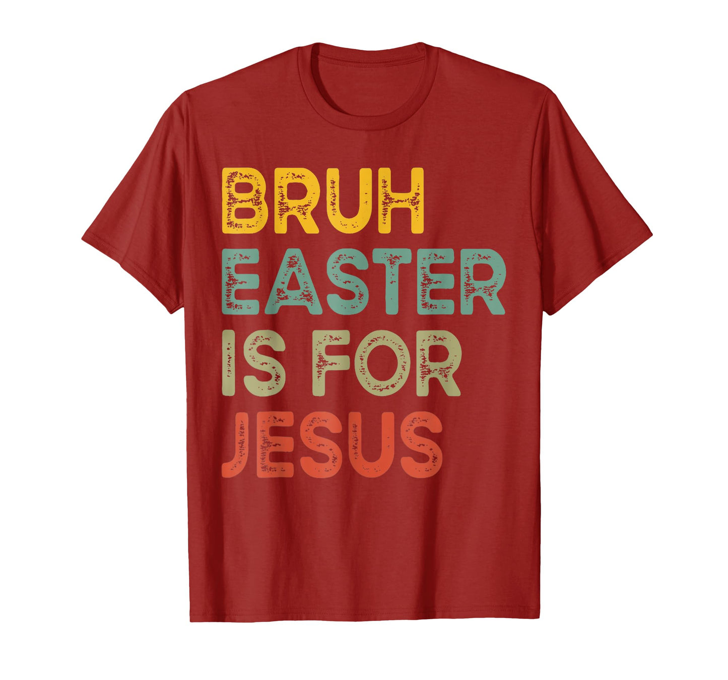 Bruh Easter Is For Jesus Happy Easter Day For Men Women Kids T-Shirt