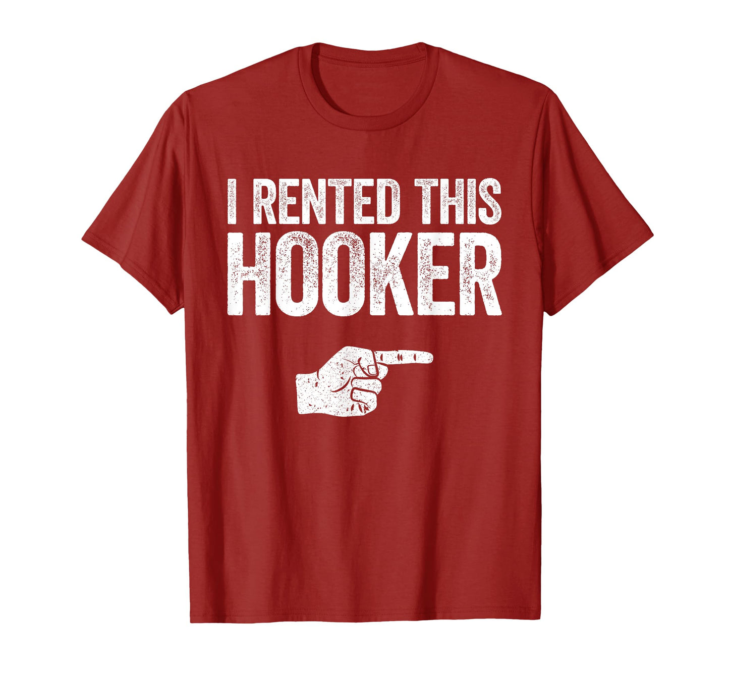I Rented This Hooker Shirt Funny Offensive Adult Humor T-Shirt