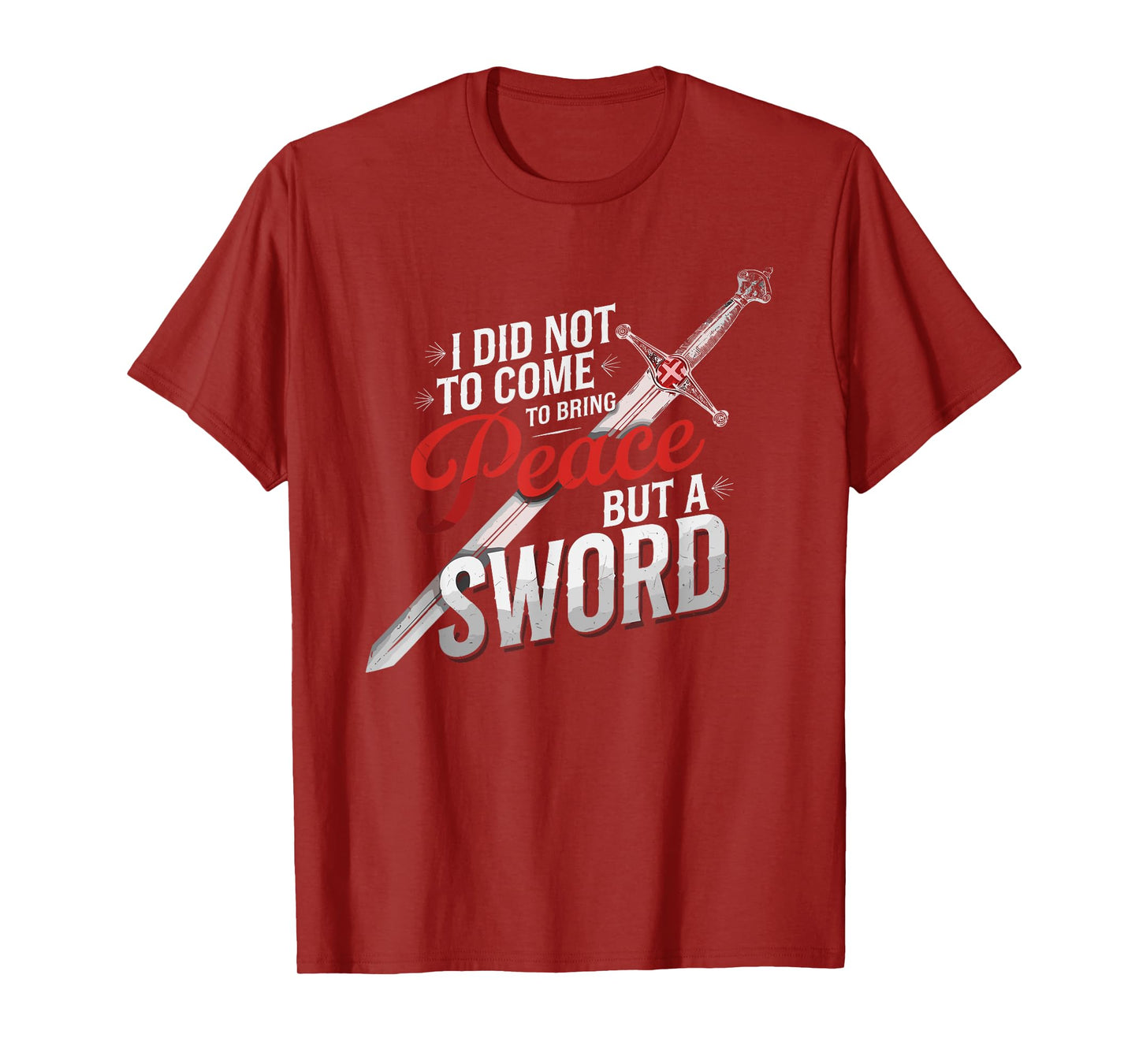 I Did Not Come To Bring Peace But A Sword Christian Cross T-Shirt