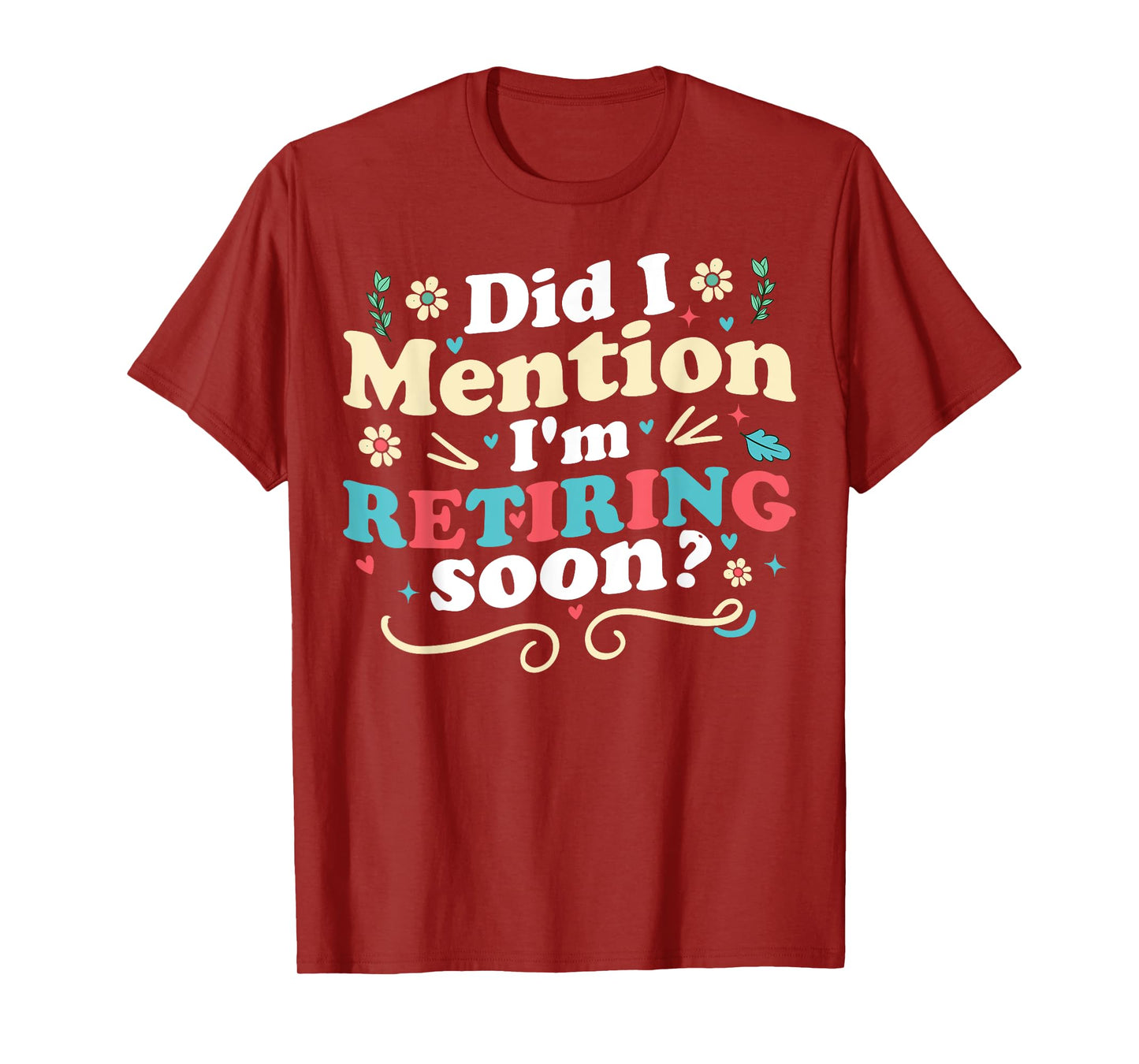 Did I Mention I'm Retiring Soon Retro Groovy Retirement T-Shirt