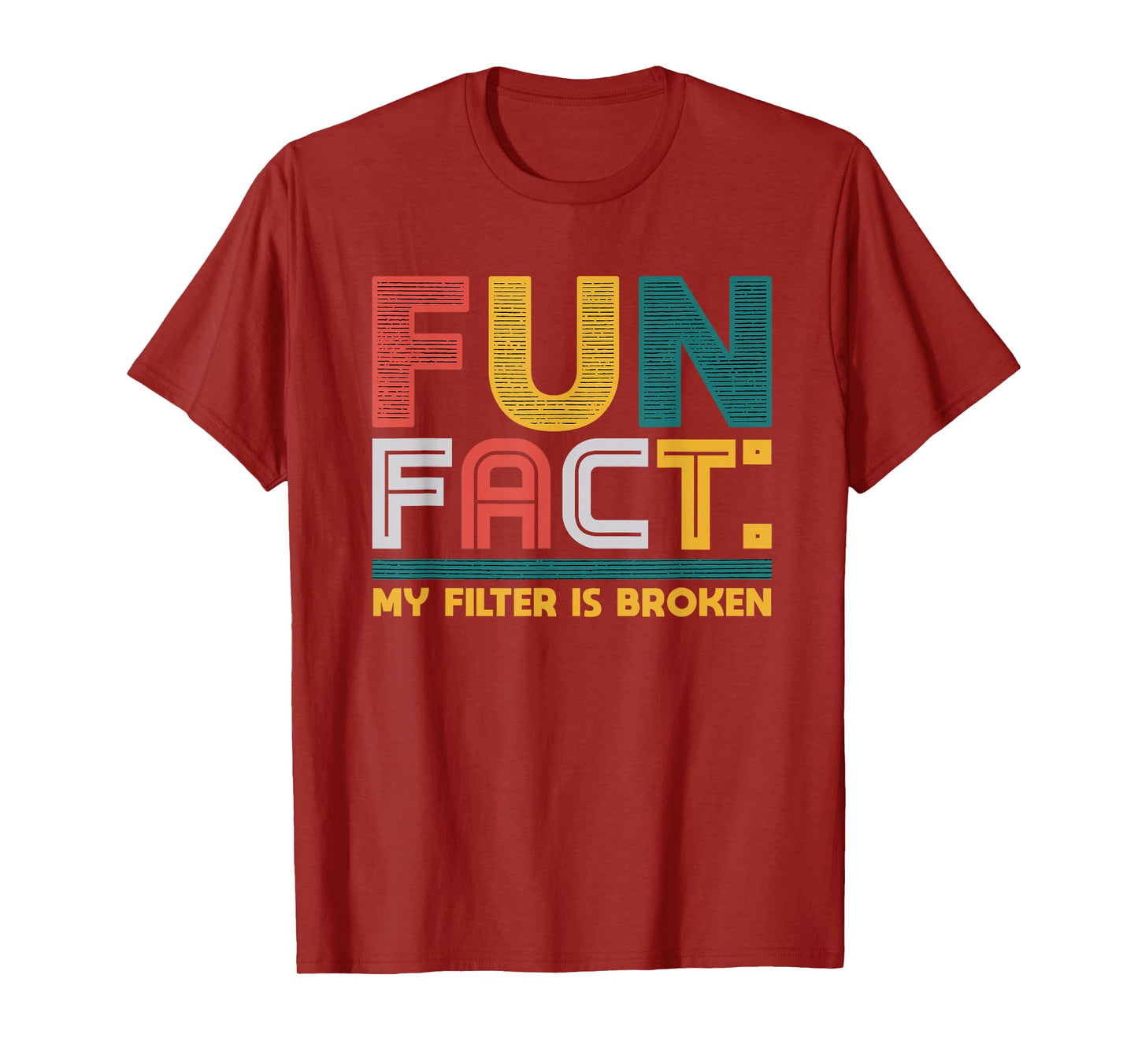 Fun Fact My Filter Is Broken Humor Tee T-Shirt