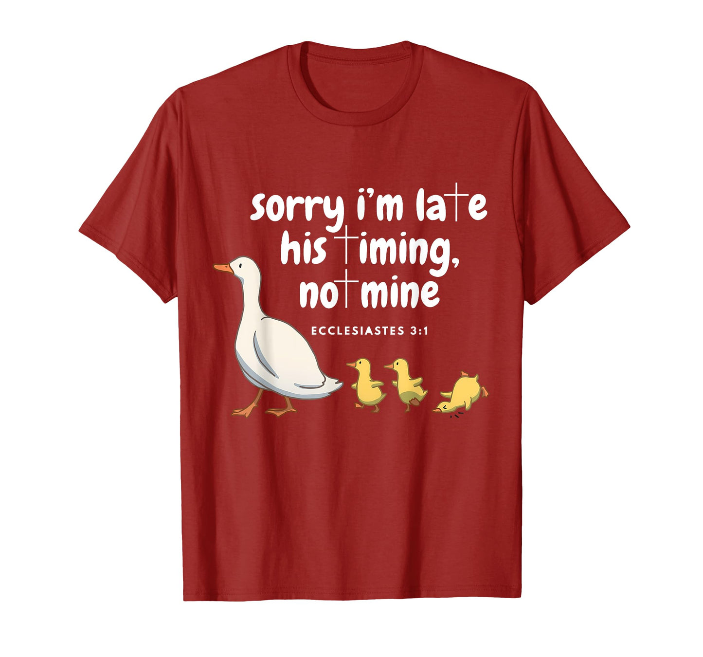 Sorry I'm Late His Timing Not Mine Funny Christian Goose T-Shirt