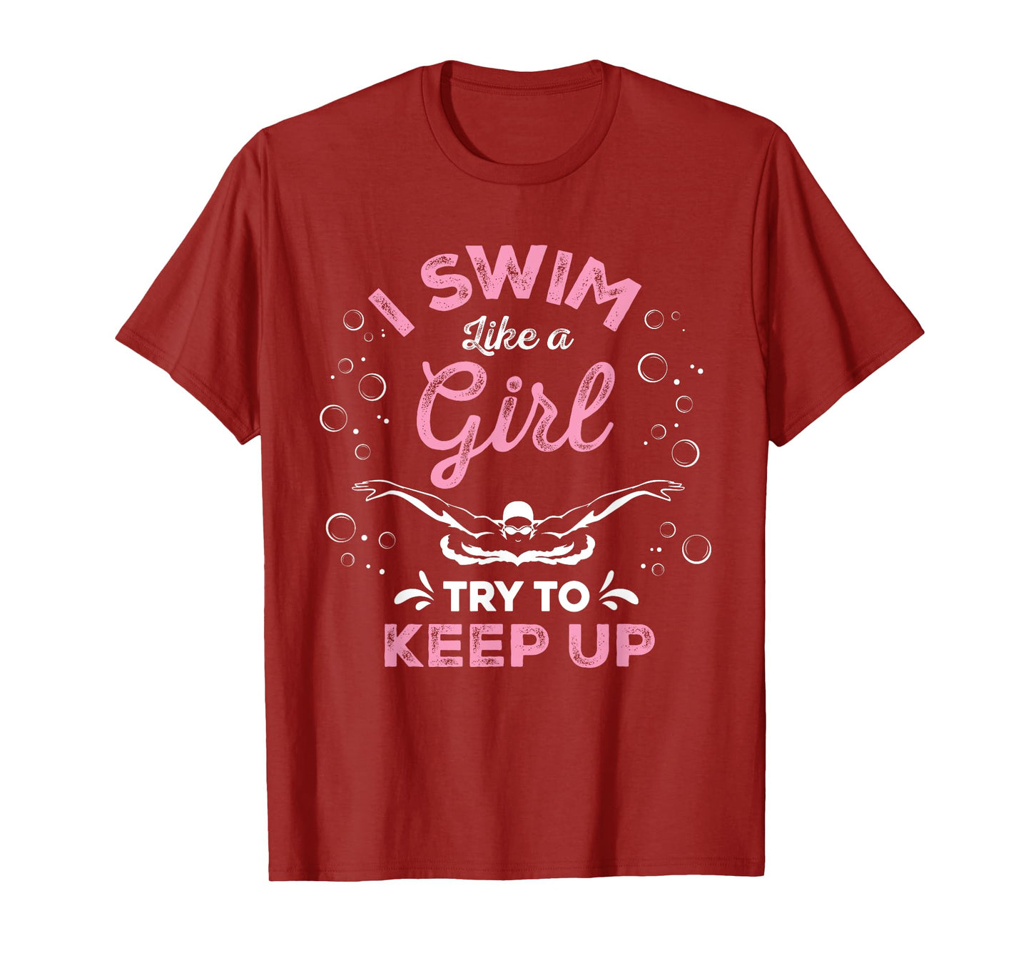 I Swim Like A Girl Try To Keep Up Funny Swimming Swimmer T-Shirt