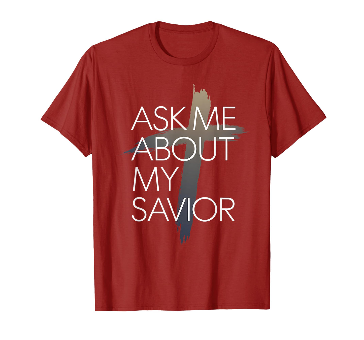 Ask Me About My Savior Christian Faith Witness T-Shirt