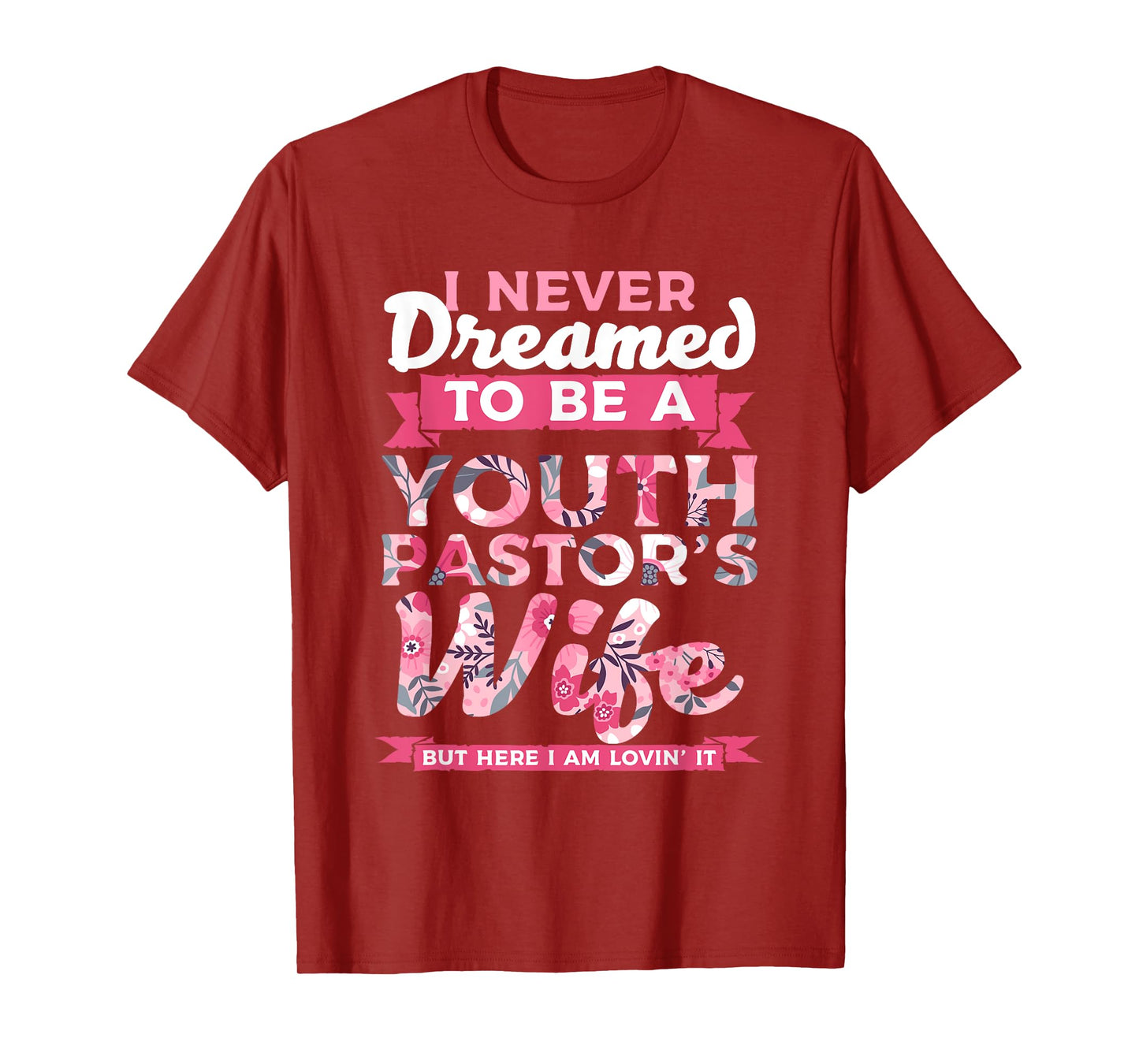 Im A Pastor I Never Dreamed To be A Youth Pastor Wife Lovin T-Shirt