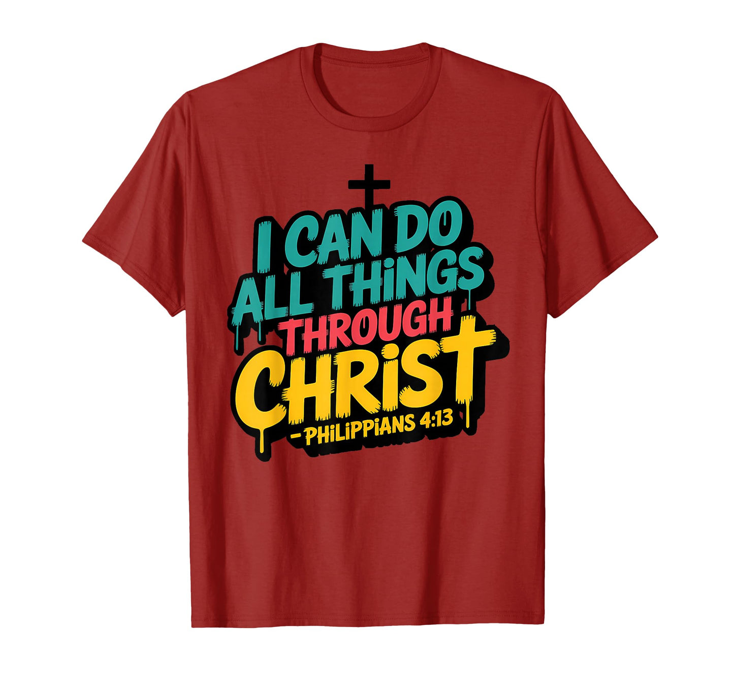 I Can Do All Things Through Christ Philippians 4:13 T-Shirt
