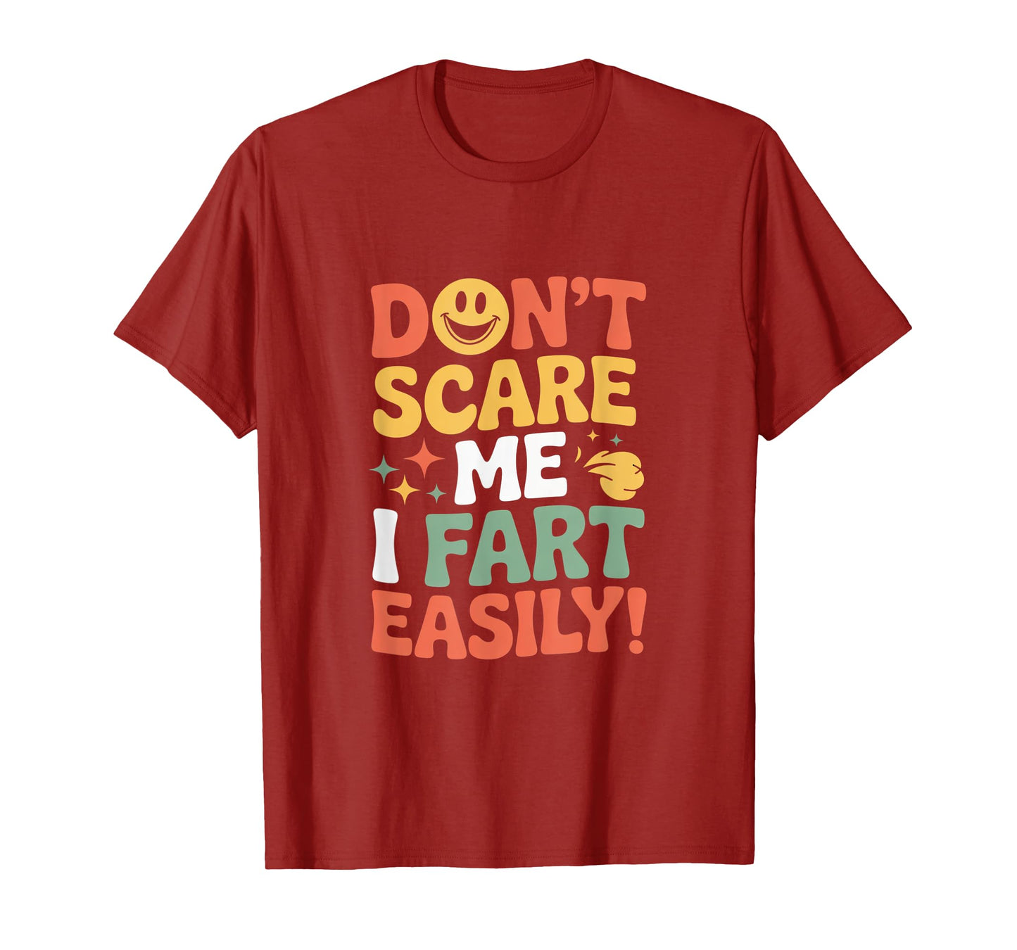 Don't Scare Me I Fart Easily Funny Cute Design Quote Gifts T-Shirt