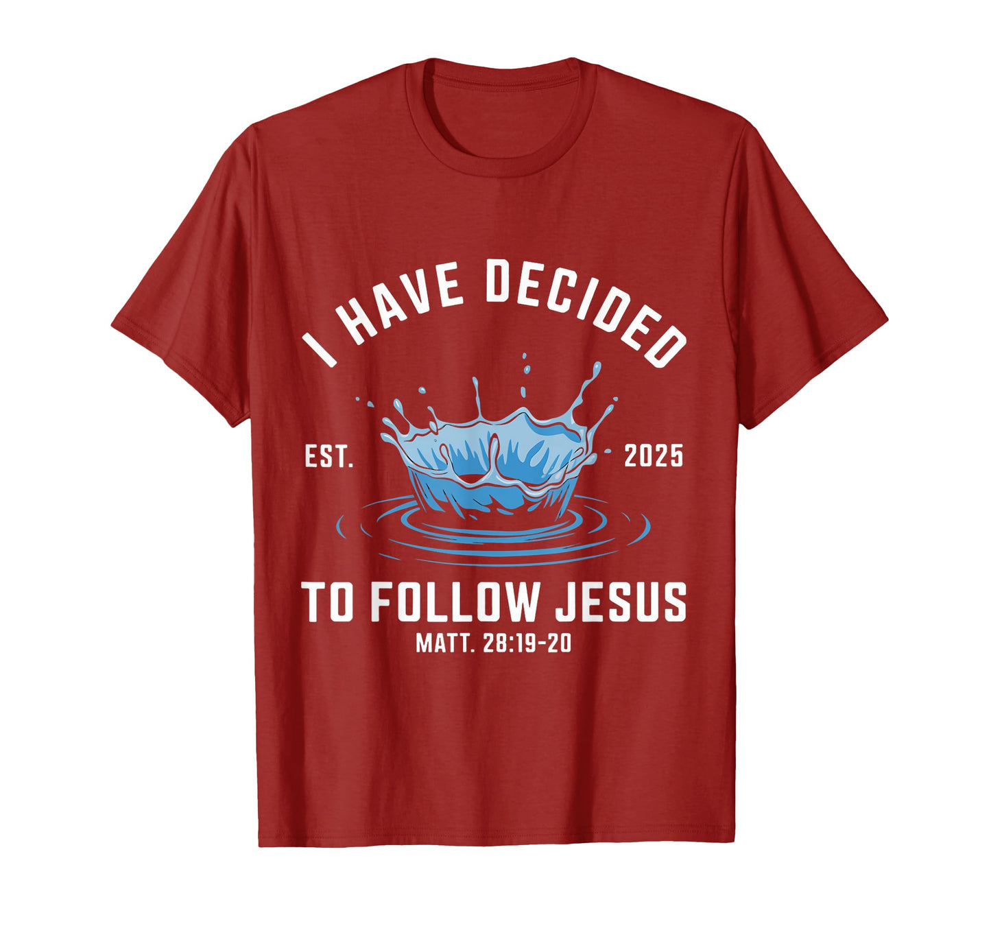 Follow Jesus Water Baptism Bible Verse Christian Baptized T-Shirt