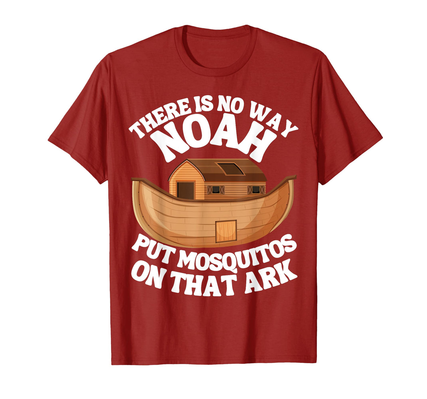 There is n9 way Noah put mosquitos on that ark funny bug T-Shirt