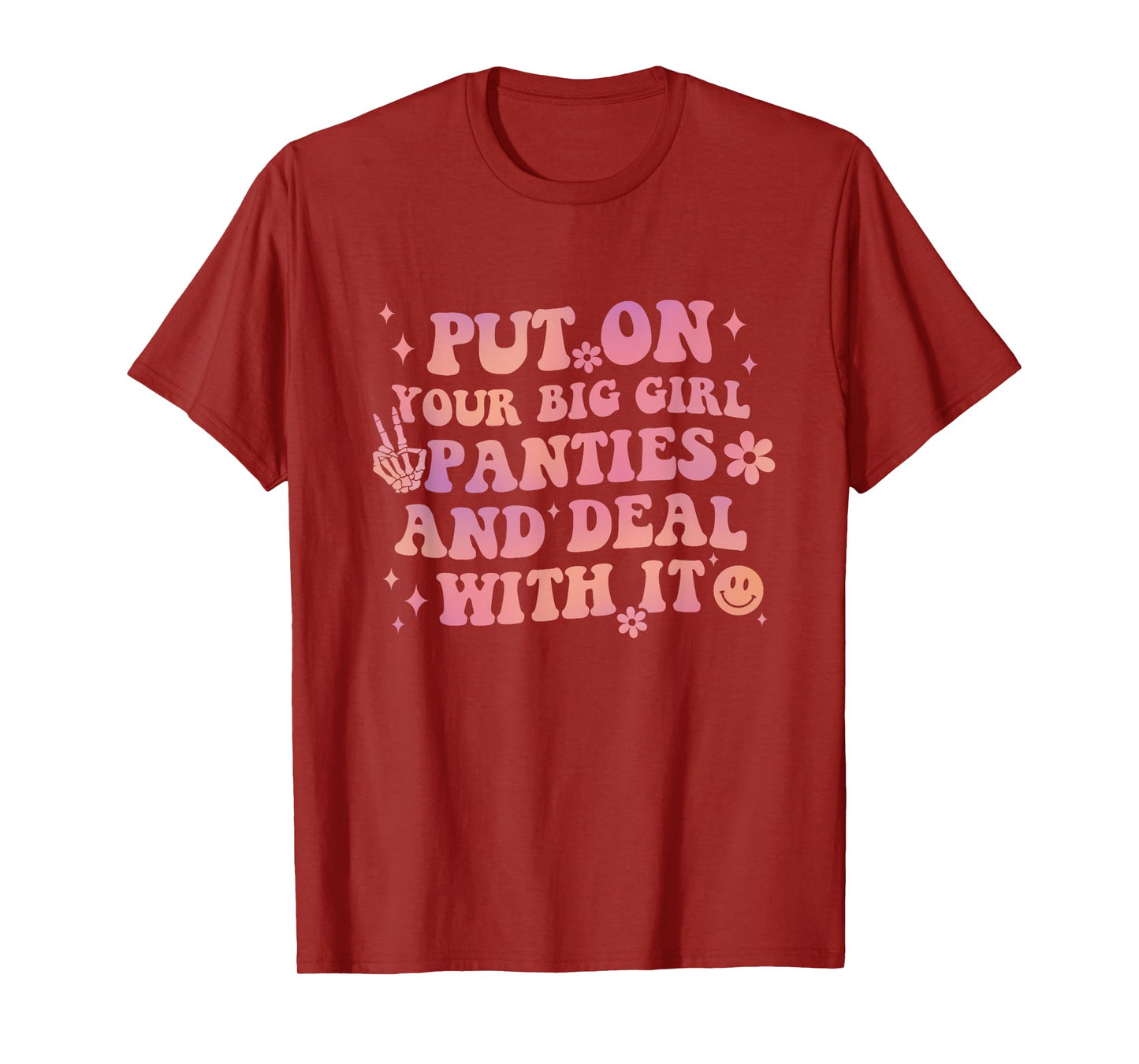Put On Your Big Girl Panties And Deal With It Apparel T-Shirt