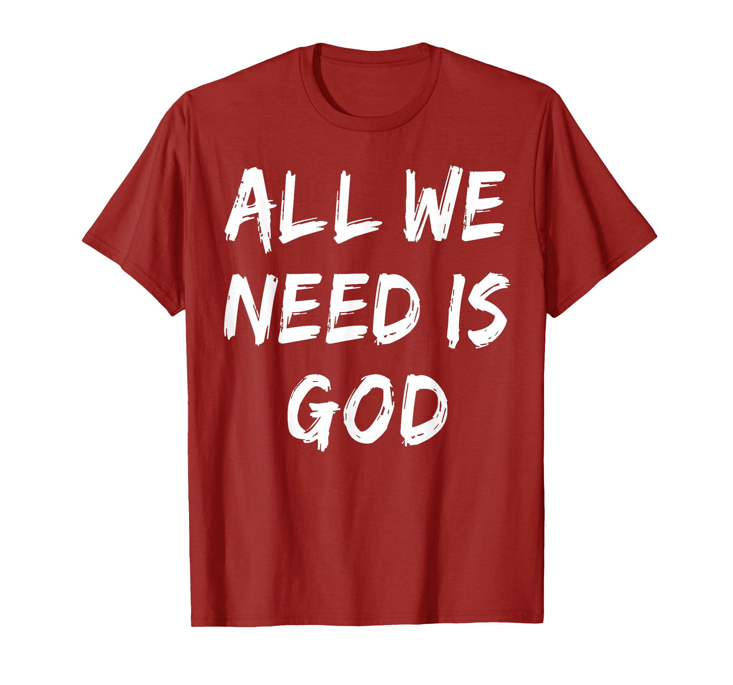All We Need is God Christian Faith Believer Church Religious T-Shirt