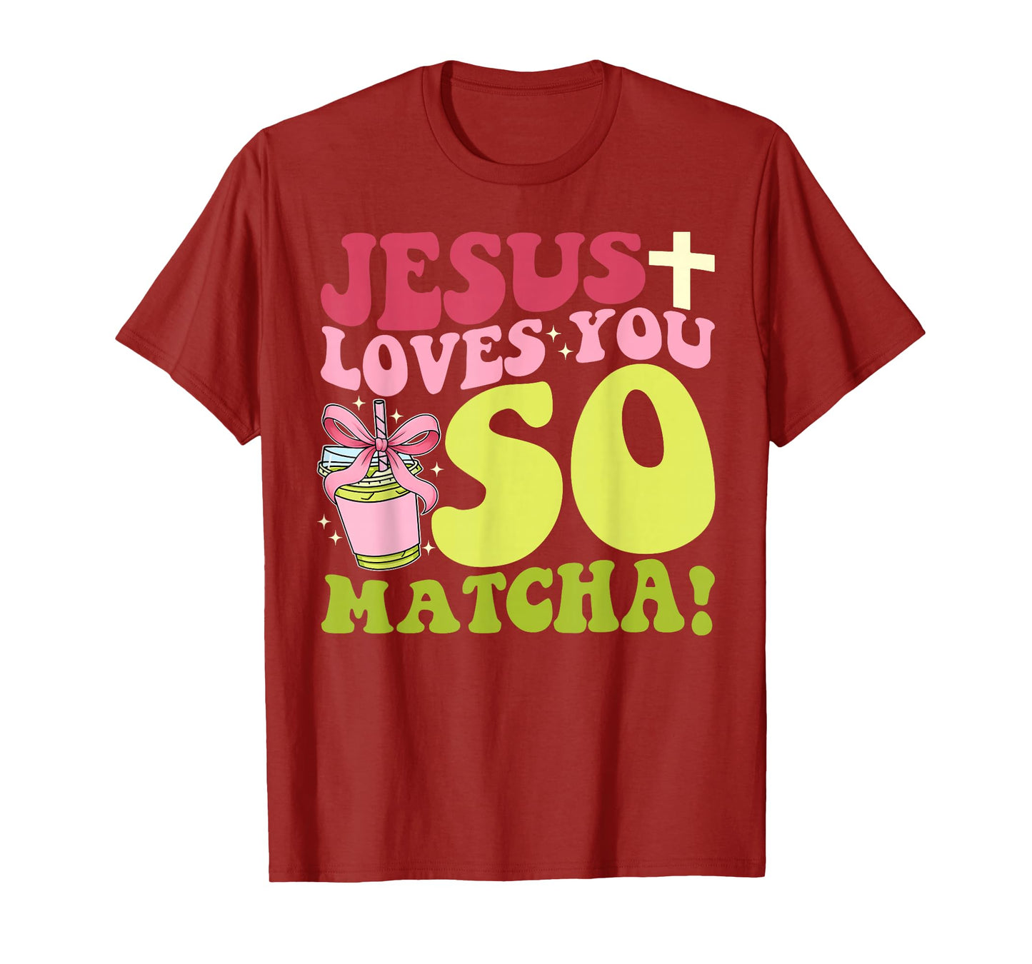 Jesus Loves You So Matcha! T-Shirt
