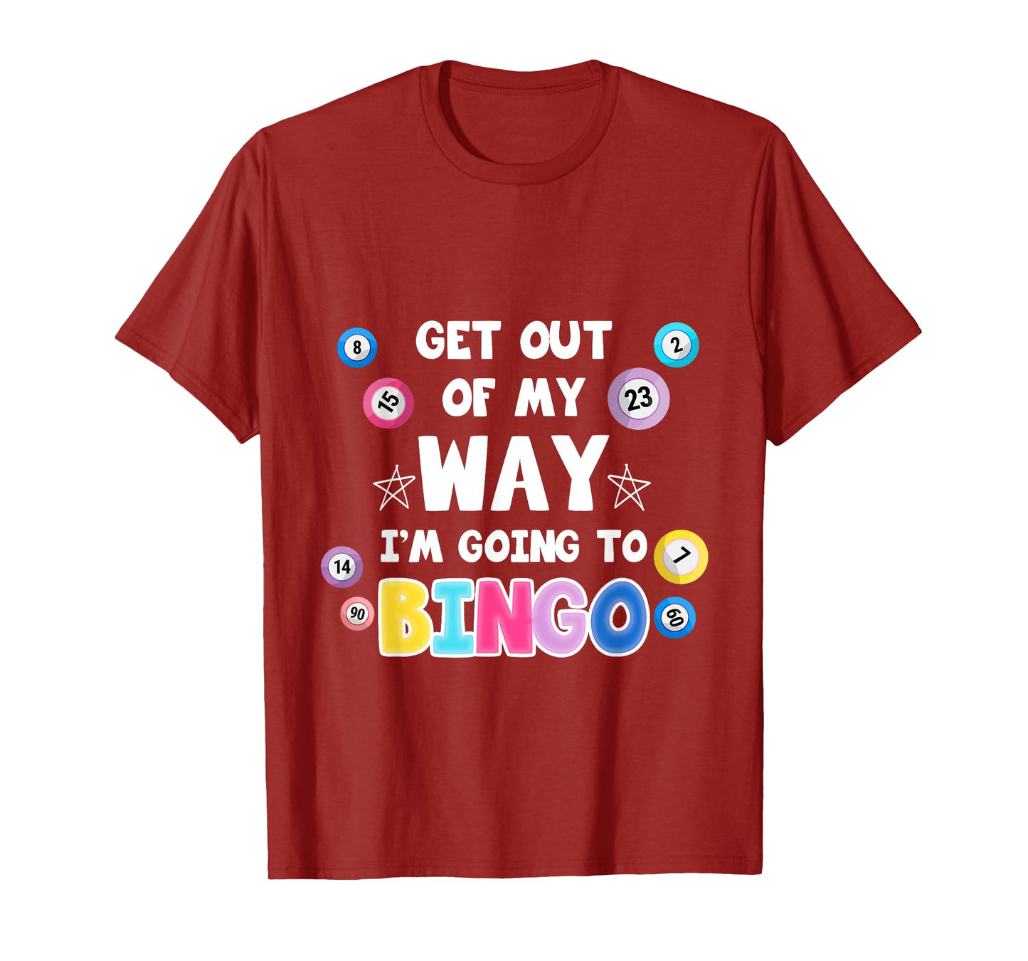 Get Out Of My Way I'm Going To Bingo Gift For Bingo Lovers T-Shirt