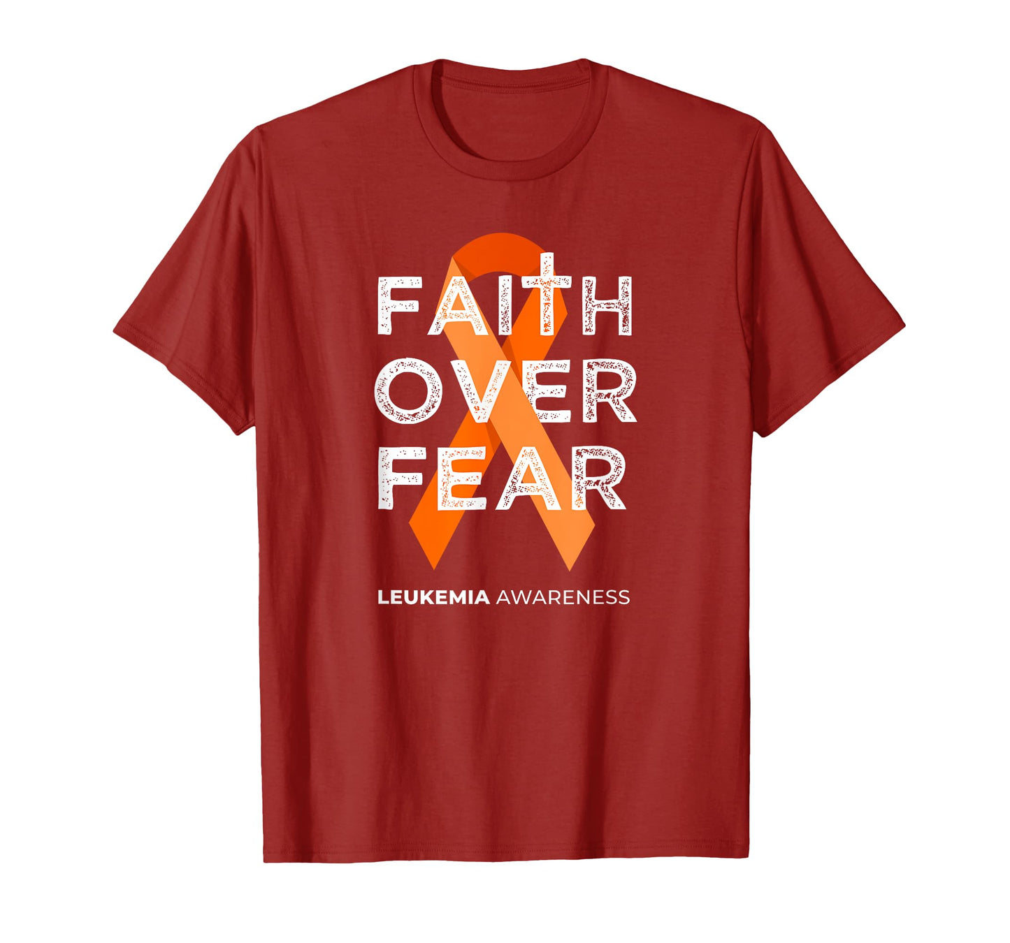 Faith Over Fear Orange Ribbon Fight Leukemia Awareness T-Shirt