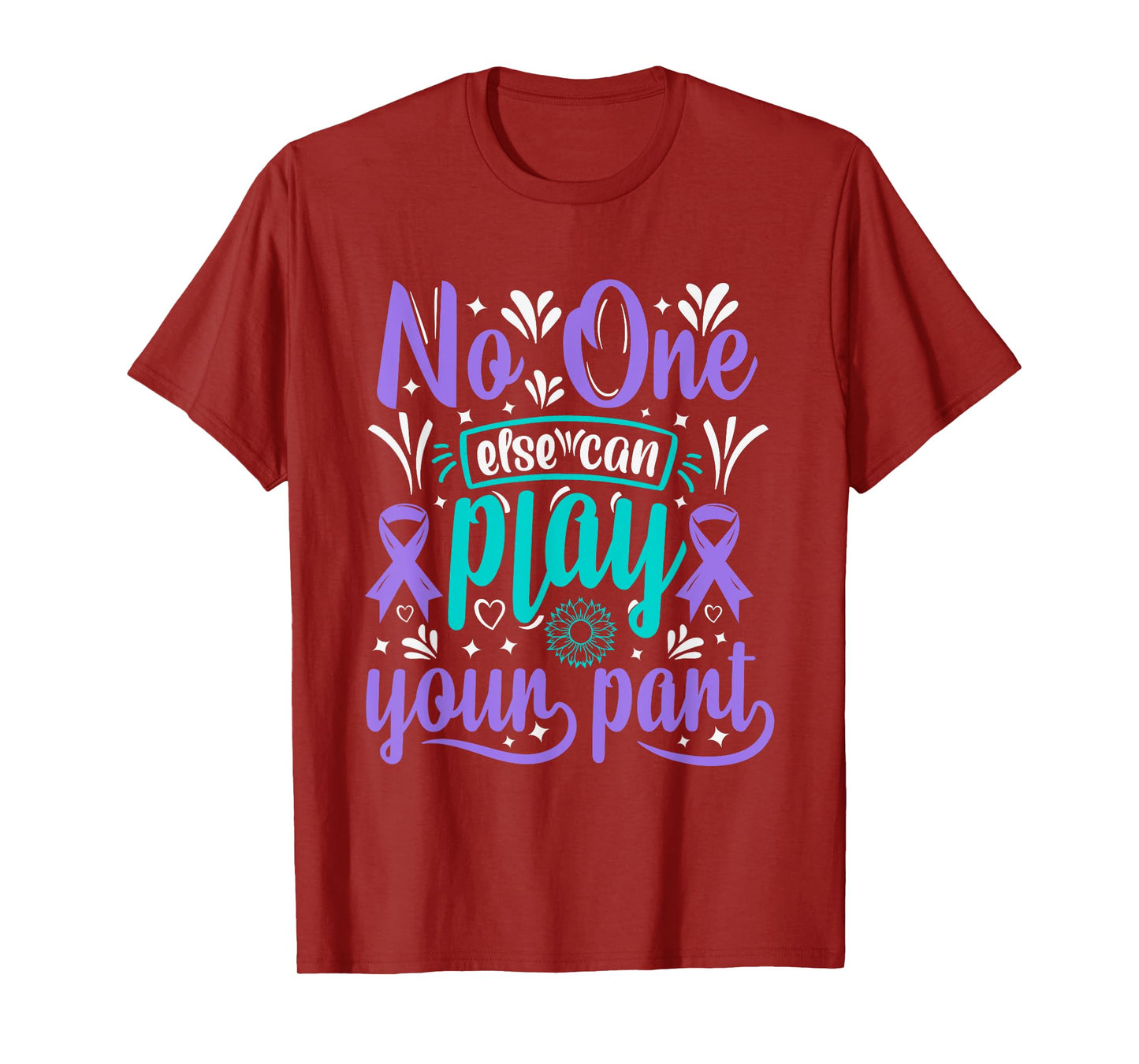 No One Can Ever Play Your Part Suicide Prevention Awareness T-Shirt