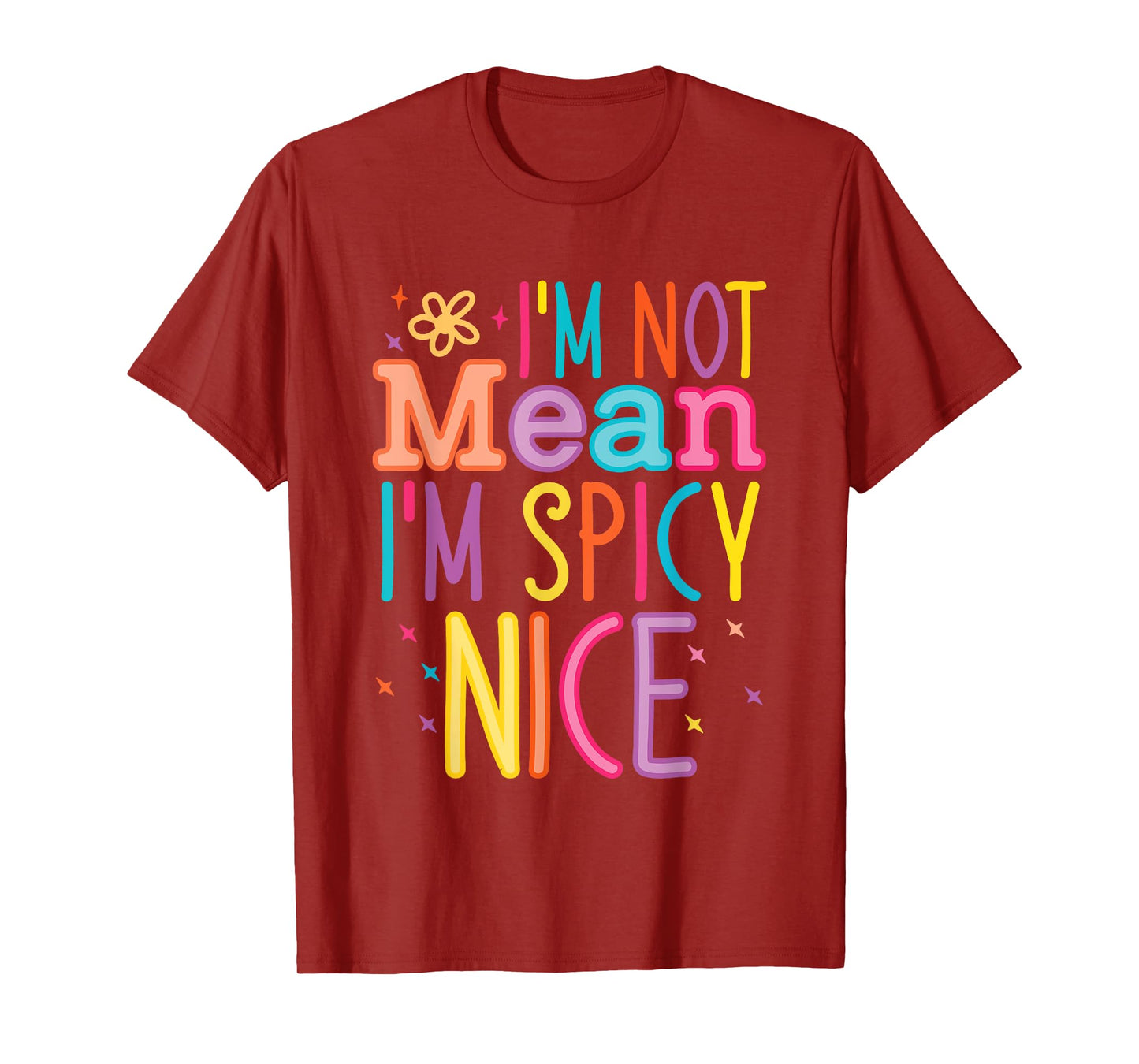 I'm Not Mean I'm Spicy Nice Quote T-Shirt