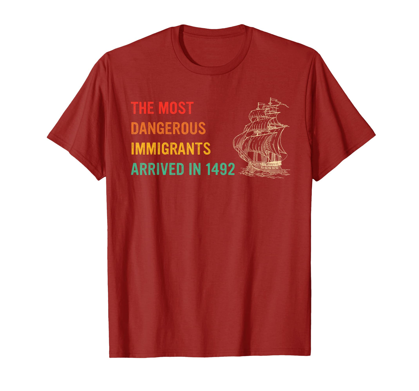 The Most Dangerous Immigrants Arrived In 1492 Quote T-Shirt