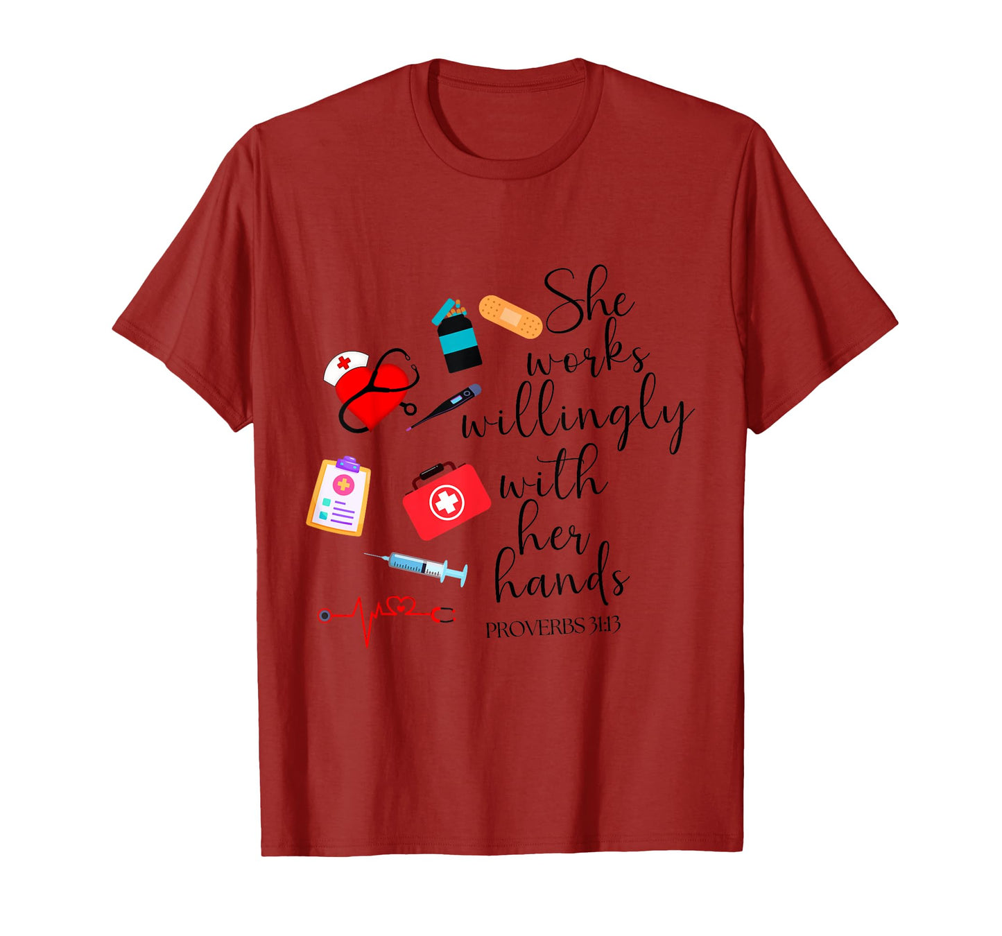 She works willingly with her hands Nurse Bible Verse T-Shirt
