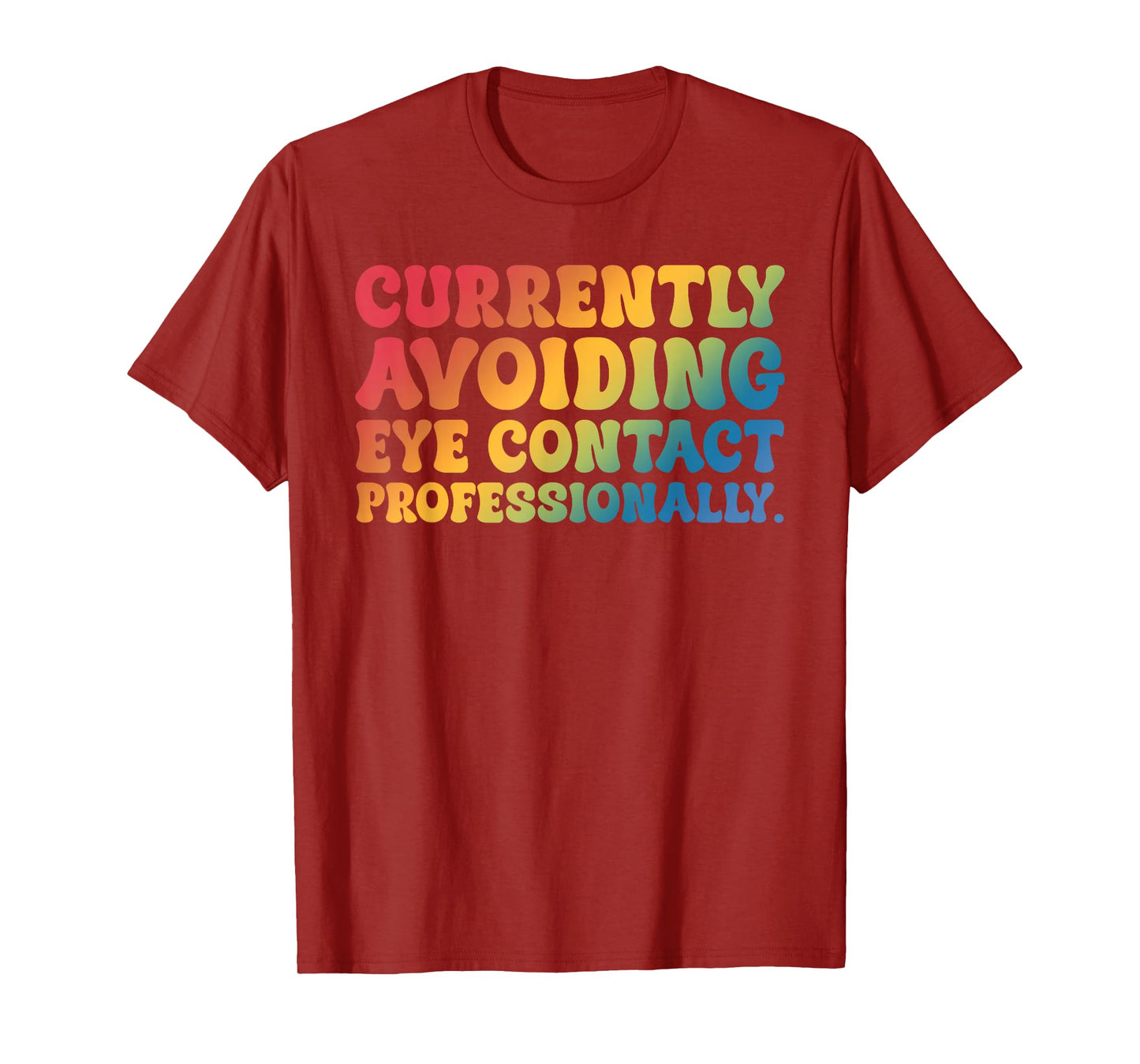 Currently Avoiding Eye Contact Professionally Funny Quote T-Shirt