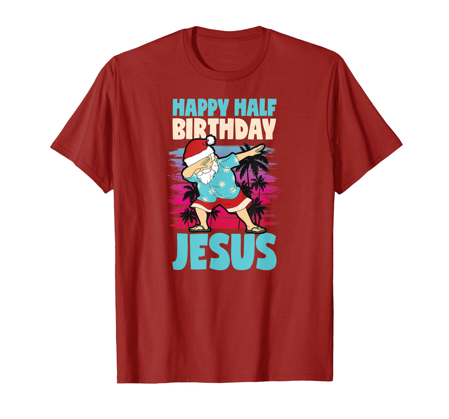 Happy Half Birthday Jesus Dabbing Santa Christmas In July T-Shirt
